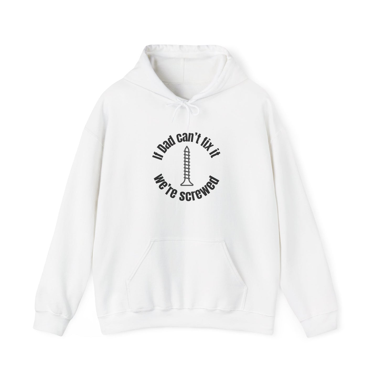 "If Dad Can't Fix It We're Screwed" Men's Hoodie