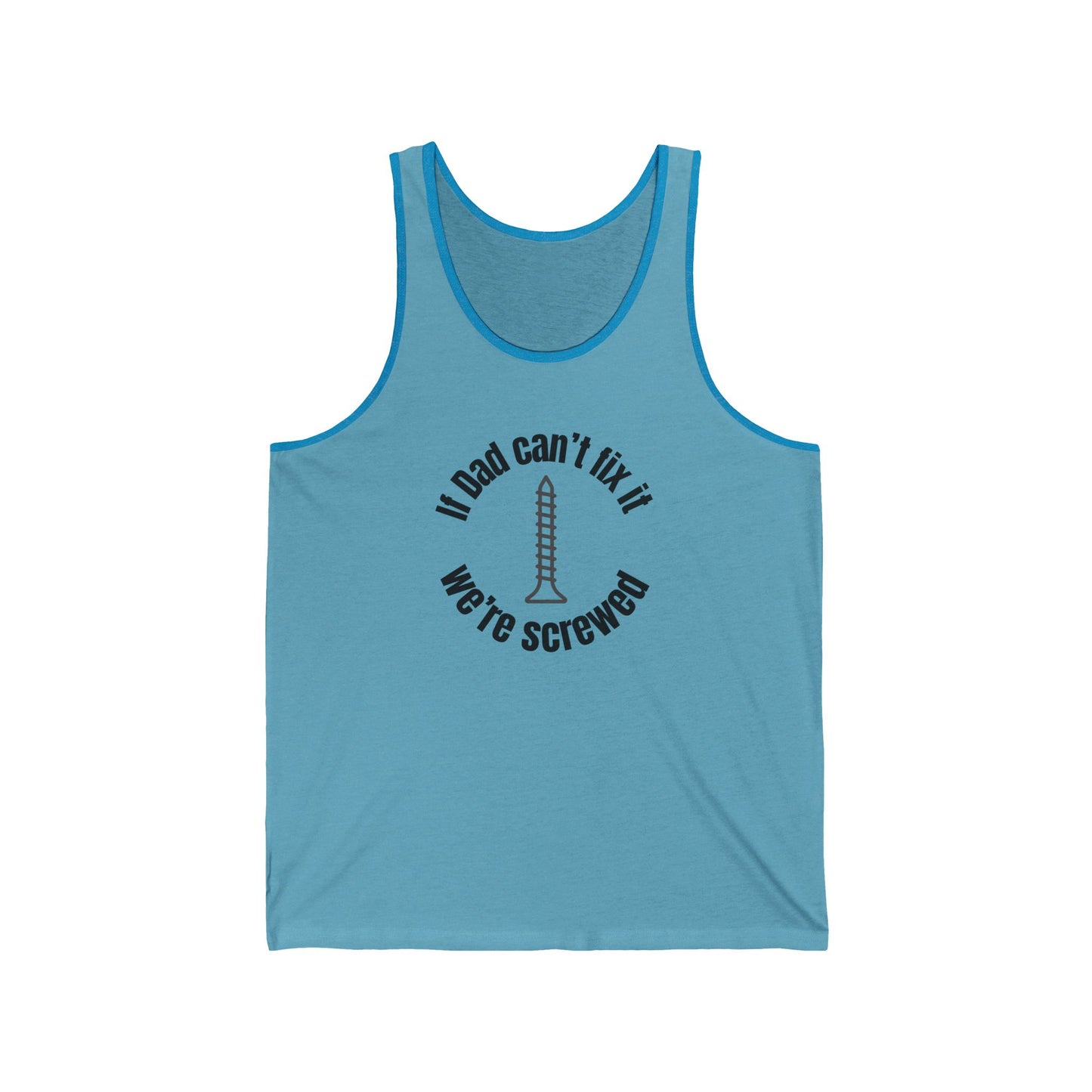 "If Dad Can't Fix It We're Screwed" Men's Tank