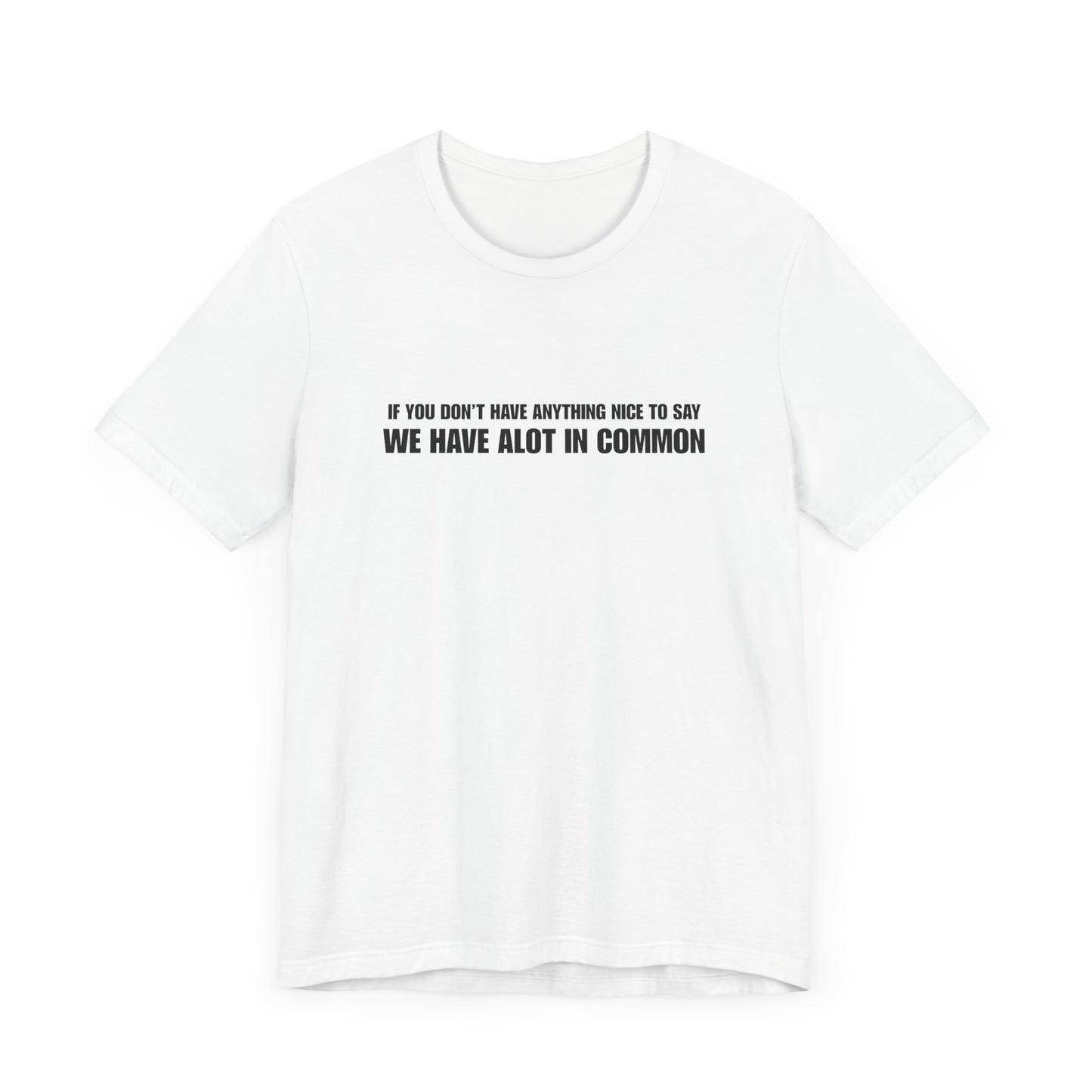 "If You Don't Have Anything Nice to Say" Men's T-Shirt