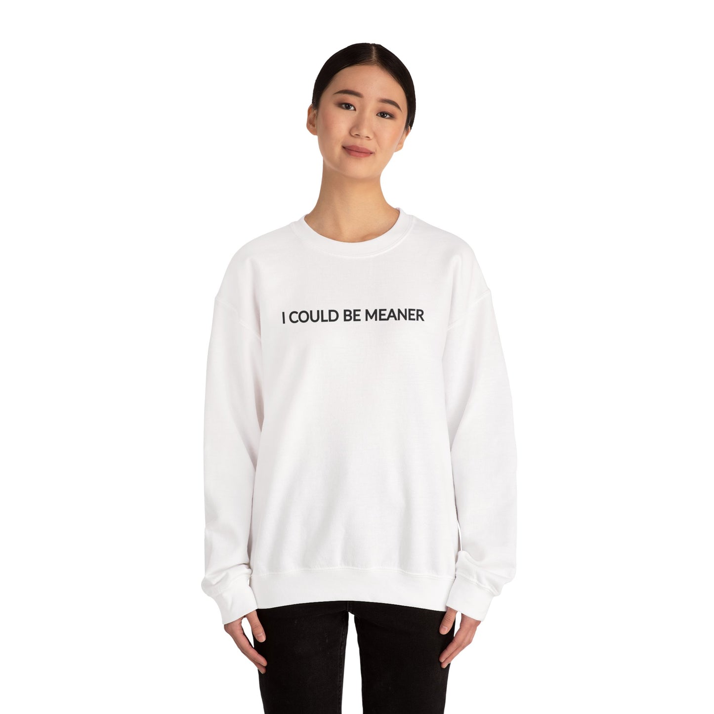 "I Could Be Meaner" Women's Crewneck