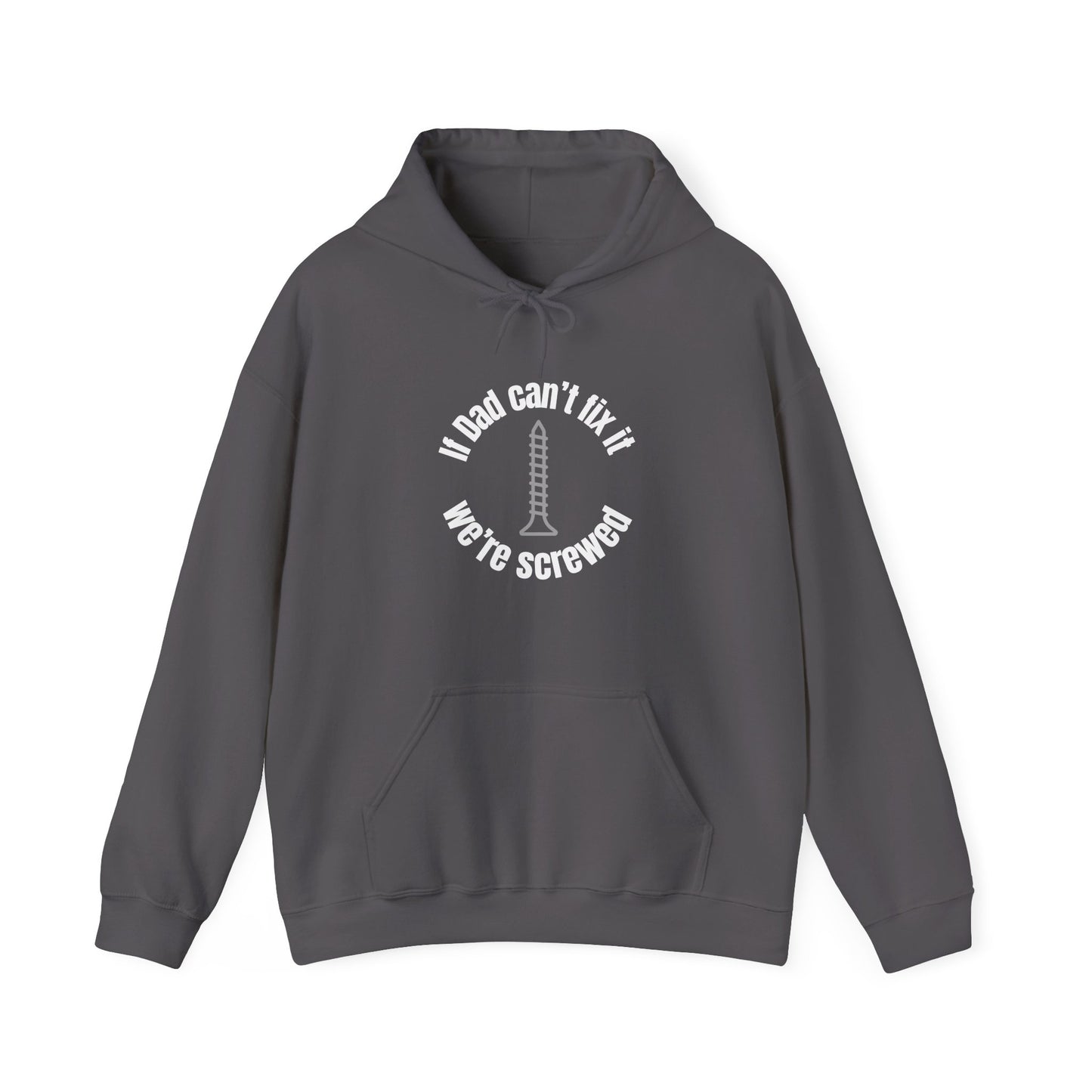 "If Dad Can't Fix It We're Screwed" Men's Hoodie