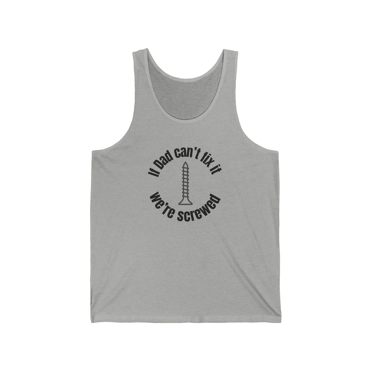 "If Dad Can't Fix It We're Screwed" Men's Tank