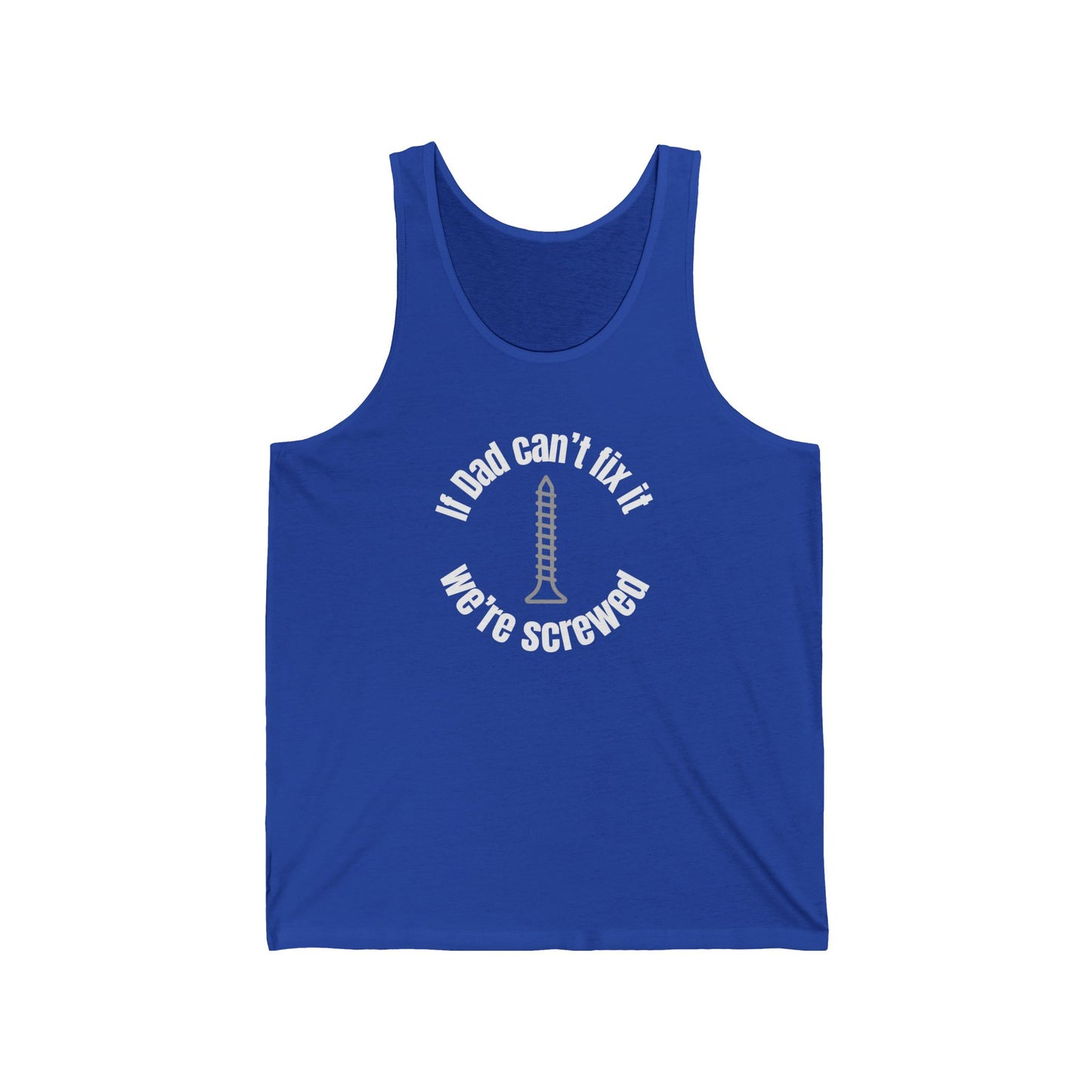 "If Dad Can't Fix It We're Screwed" Men's Tank