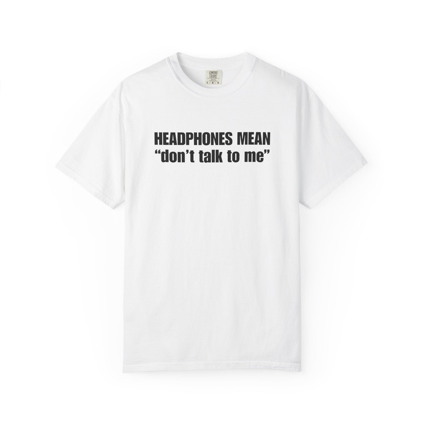 "Headphones Mean Don't Talk to Me" Men's T-Shirt