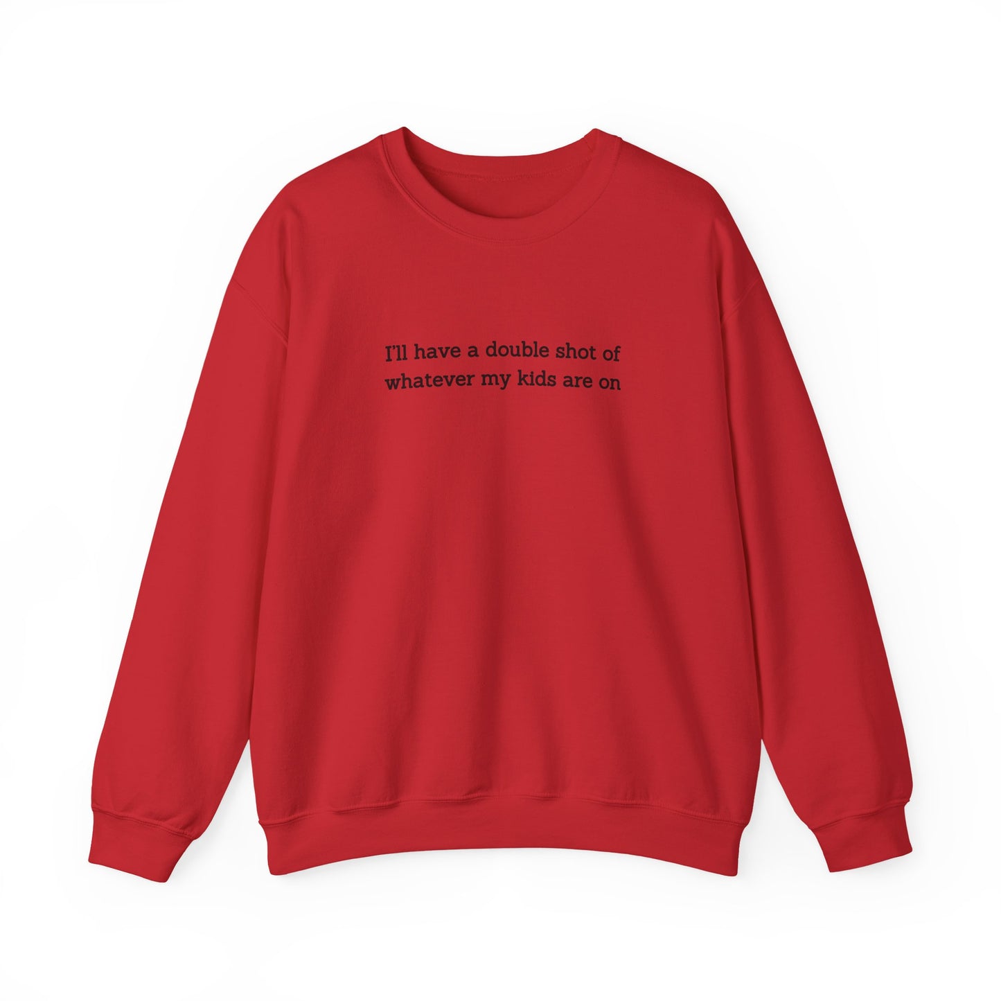 "I'll Have a Double Shot of Whatever My Kids Are On" Women's Crewneck