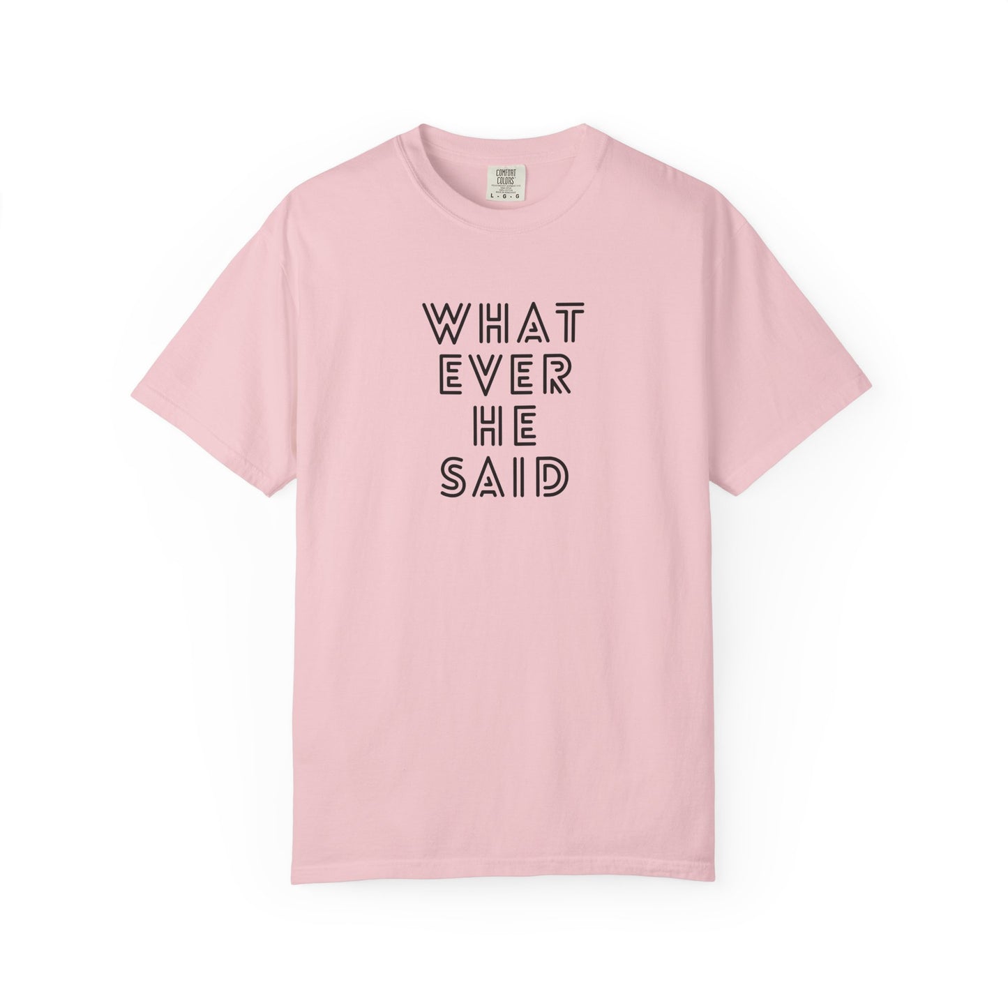 'Whatever He Said' Women's T-Shirt