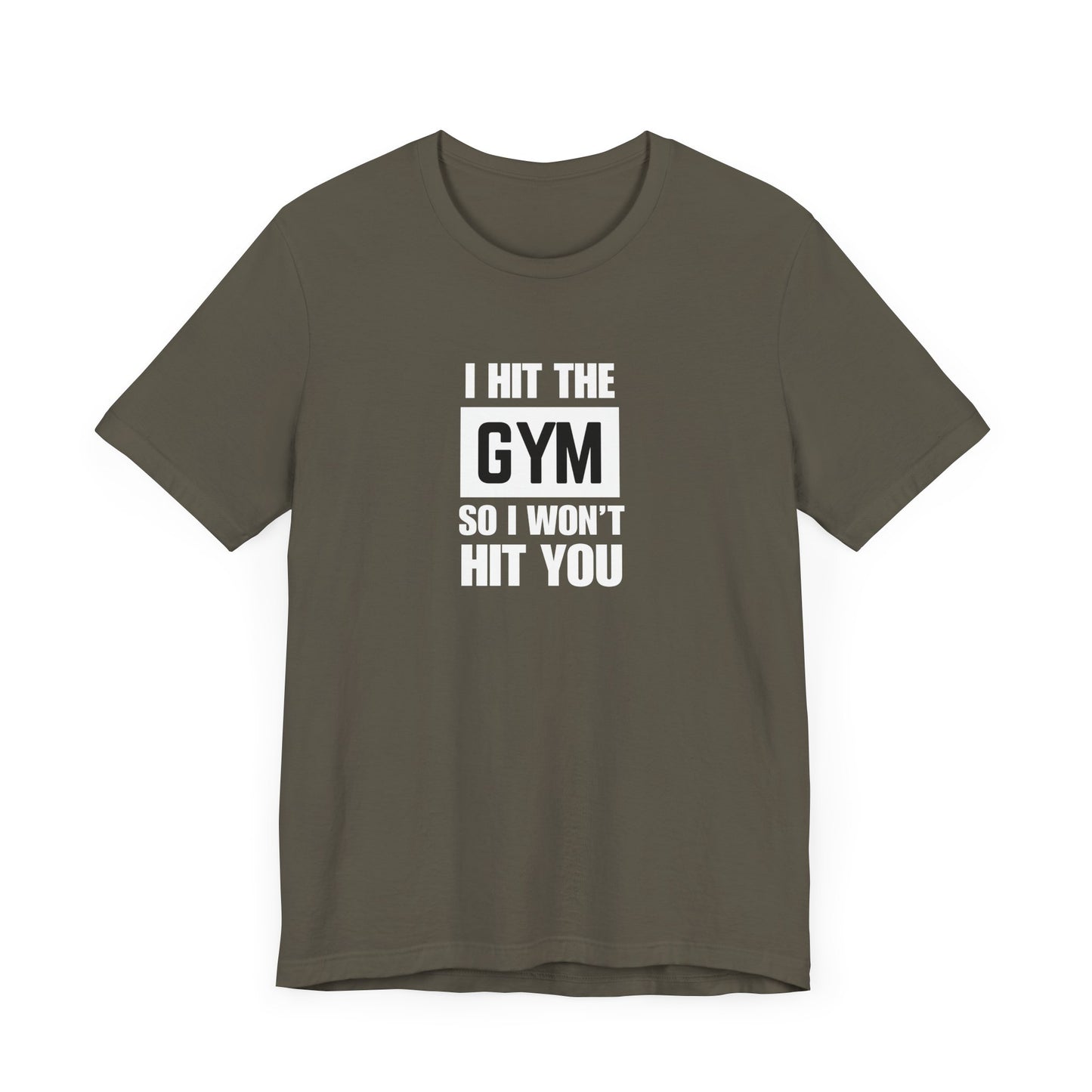 "I Hit the Gym So I Won't Hit You" Men's T-Shirt