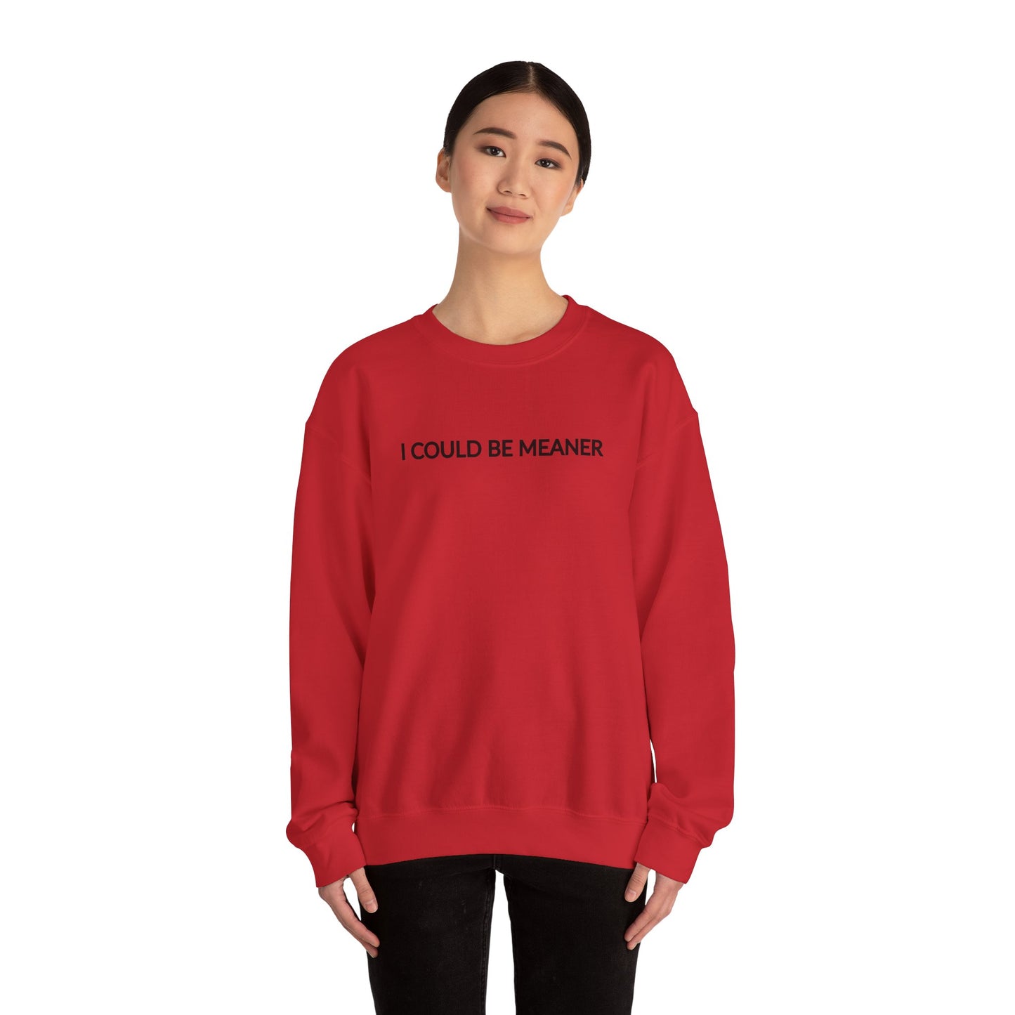"I Could Be Meaner" Women's Crewneck