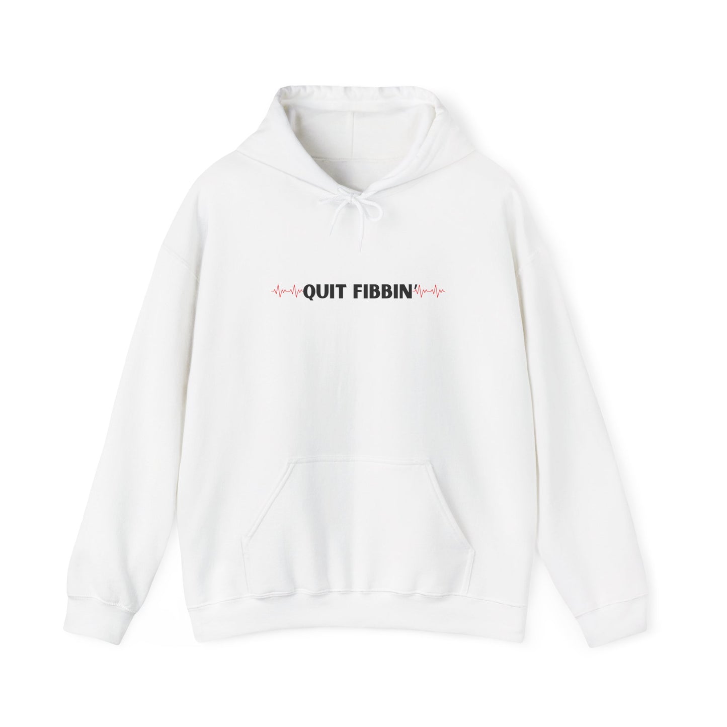 Quit Fibbin' Hoodie