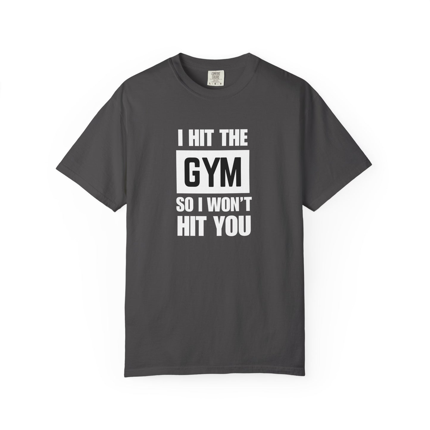 "I Hit the Gym So I Won't Hit You" Men's T-Shirt