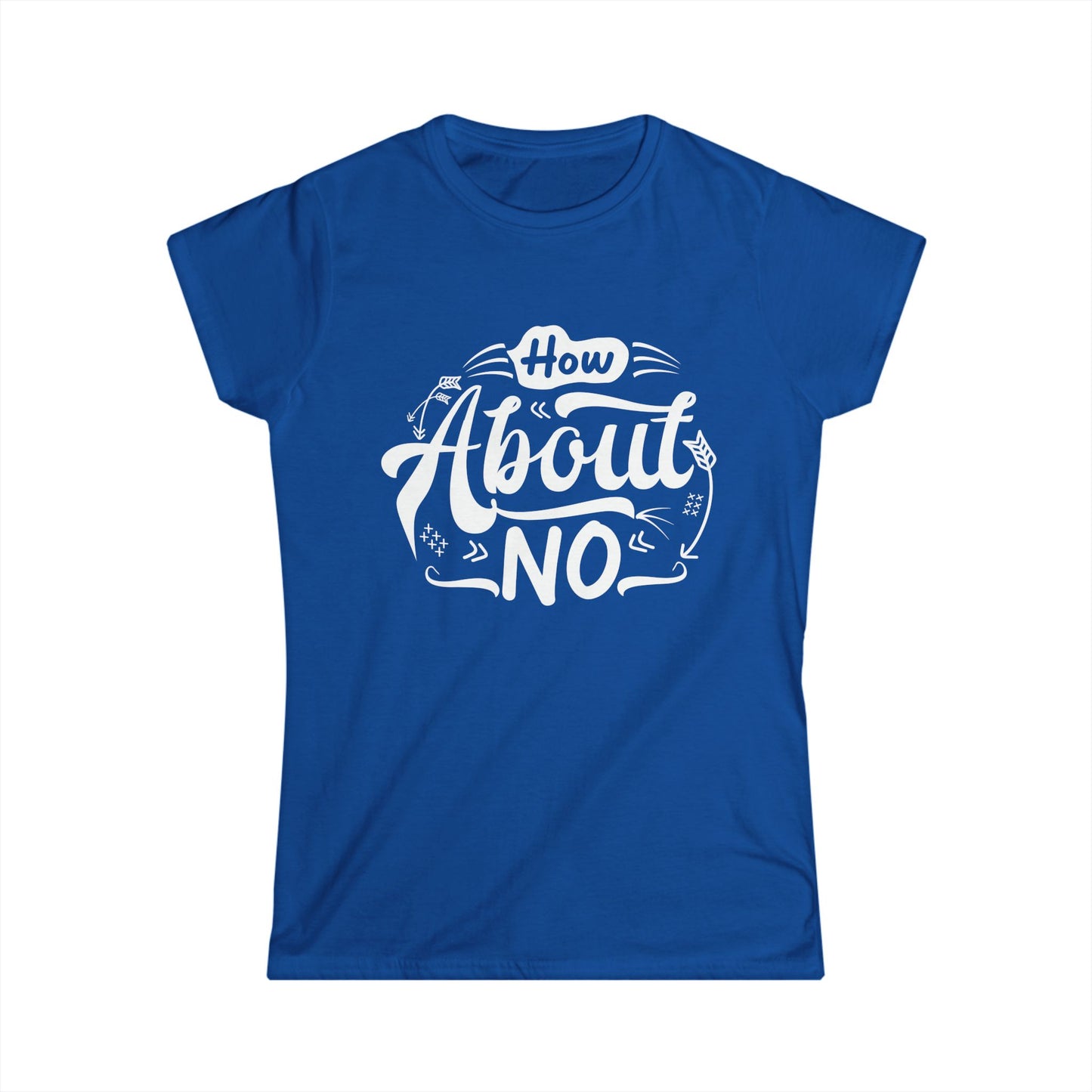 How About No Women's Semi Fitted T-Shirt