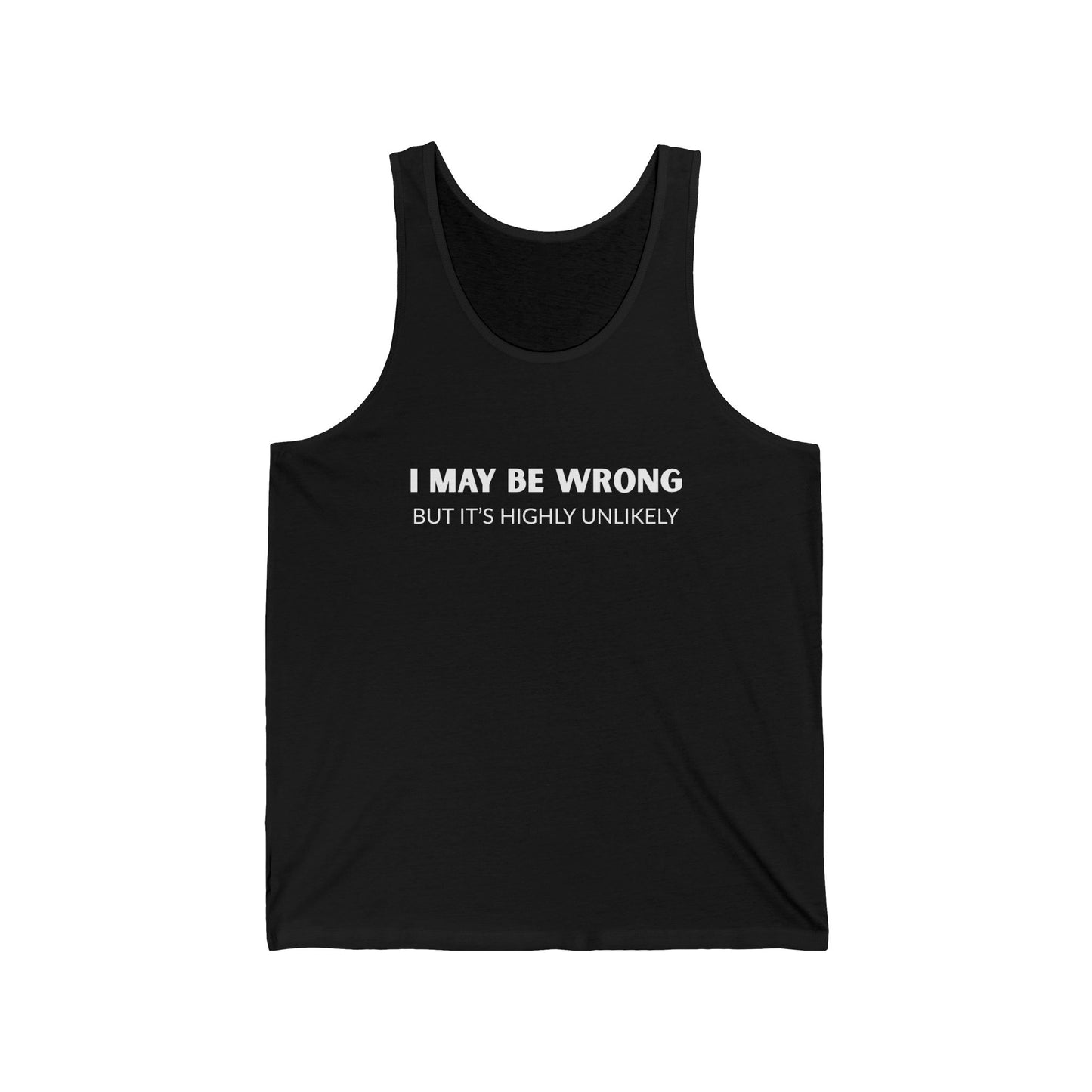 "I May Be Wrong But It's Highly Unlikely" Men's Tank