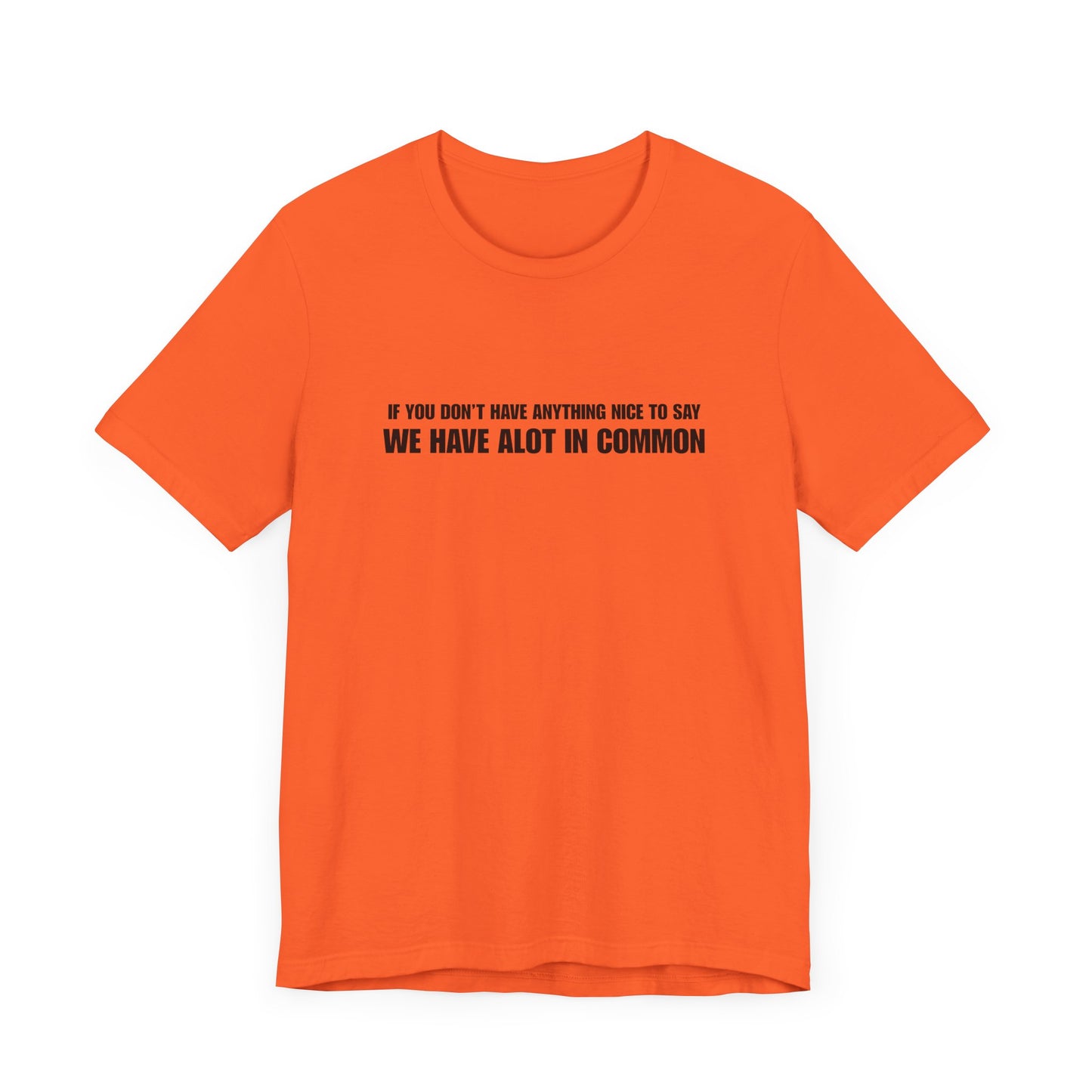 "If You Don't Have Anything Nice to Say" Men's T-Shirt