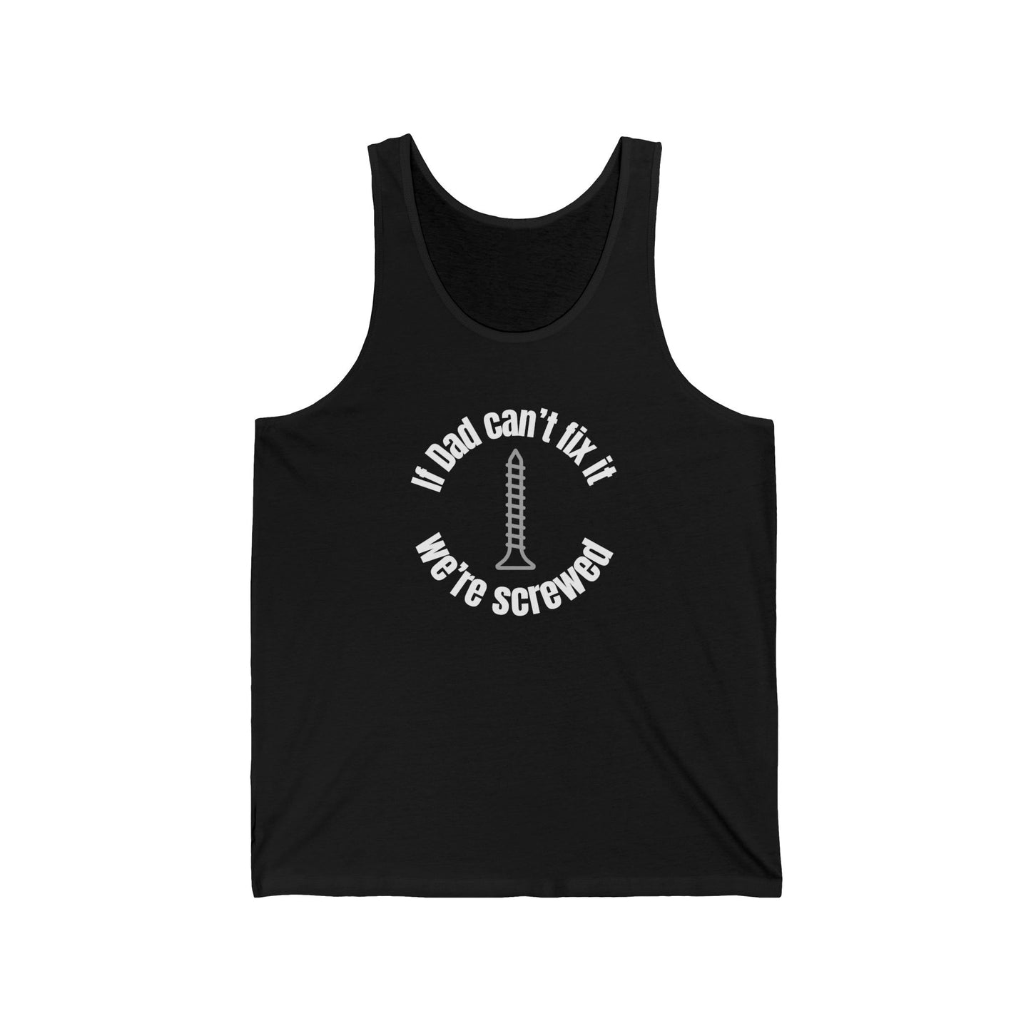 "If Dad Can't Fix It We're Screwed" Men's Tank
