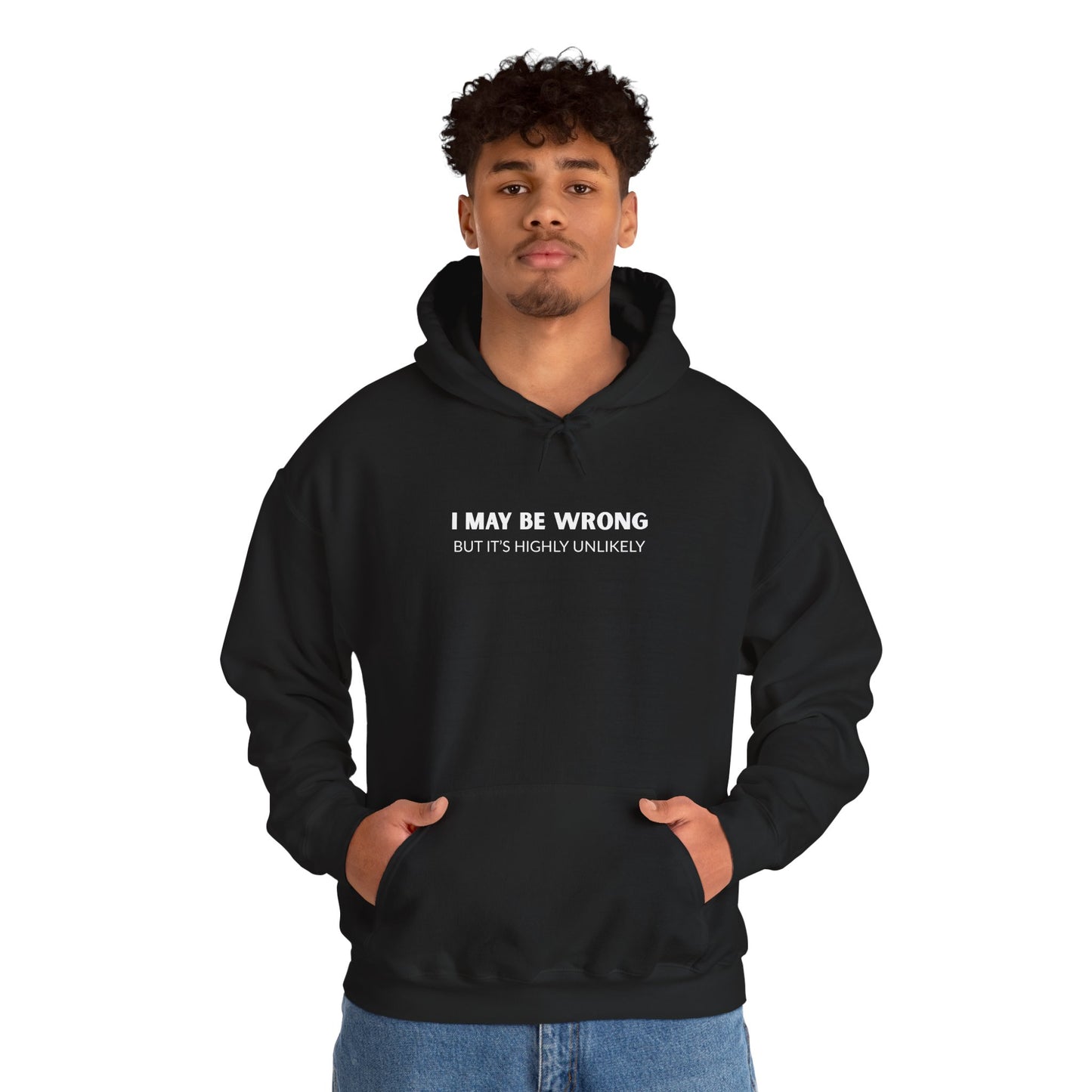 "I May Be Wrong But It's Highly Unlikely" Men's Hoodie
