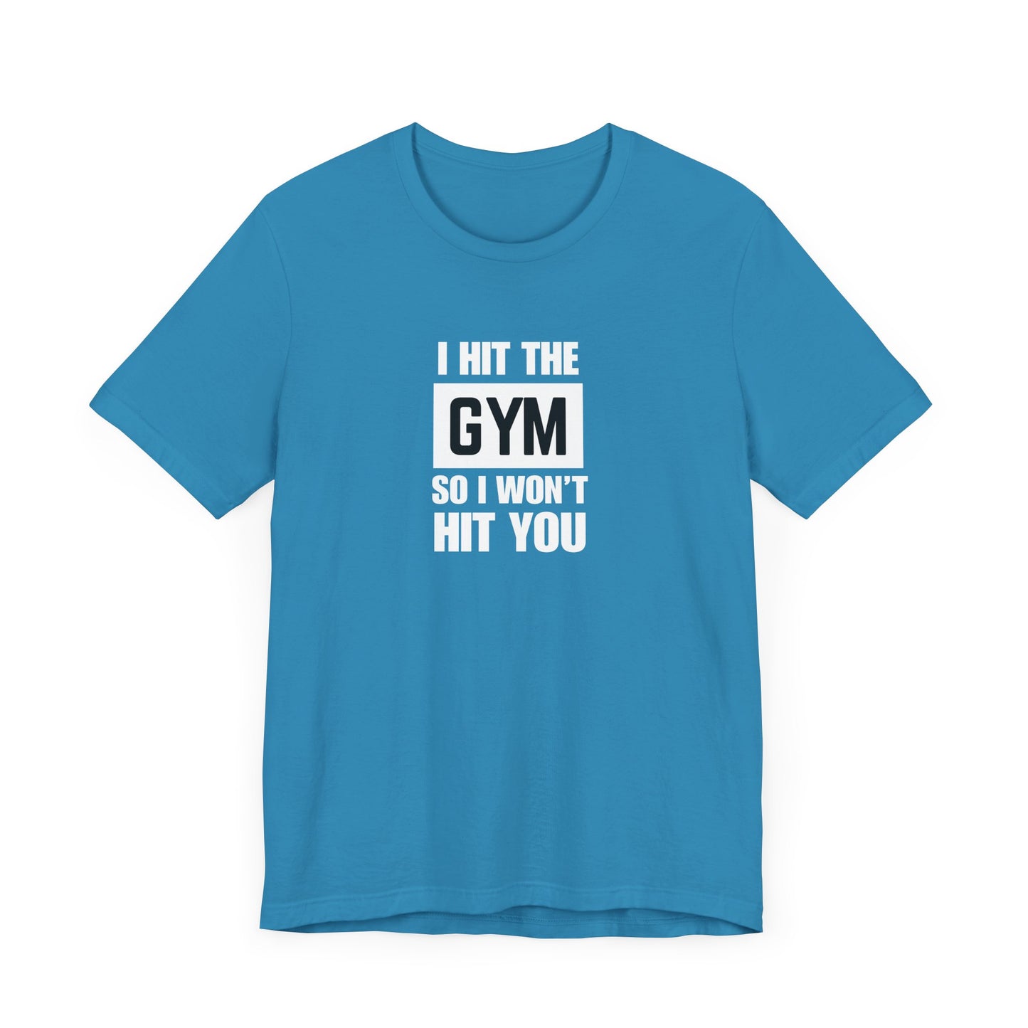 "I Hit the Gym So I Won't Hit You" Men's T-Shirt