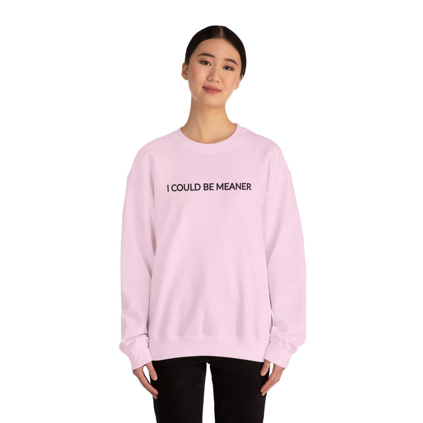 "I Could Be Meaner" Women's Crewneck