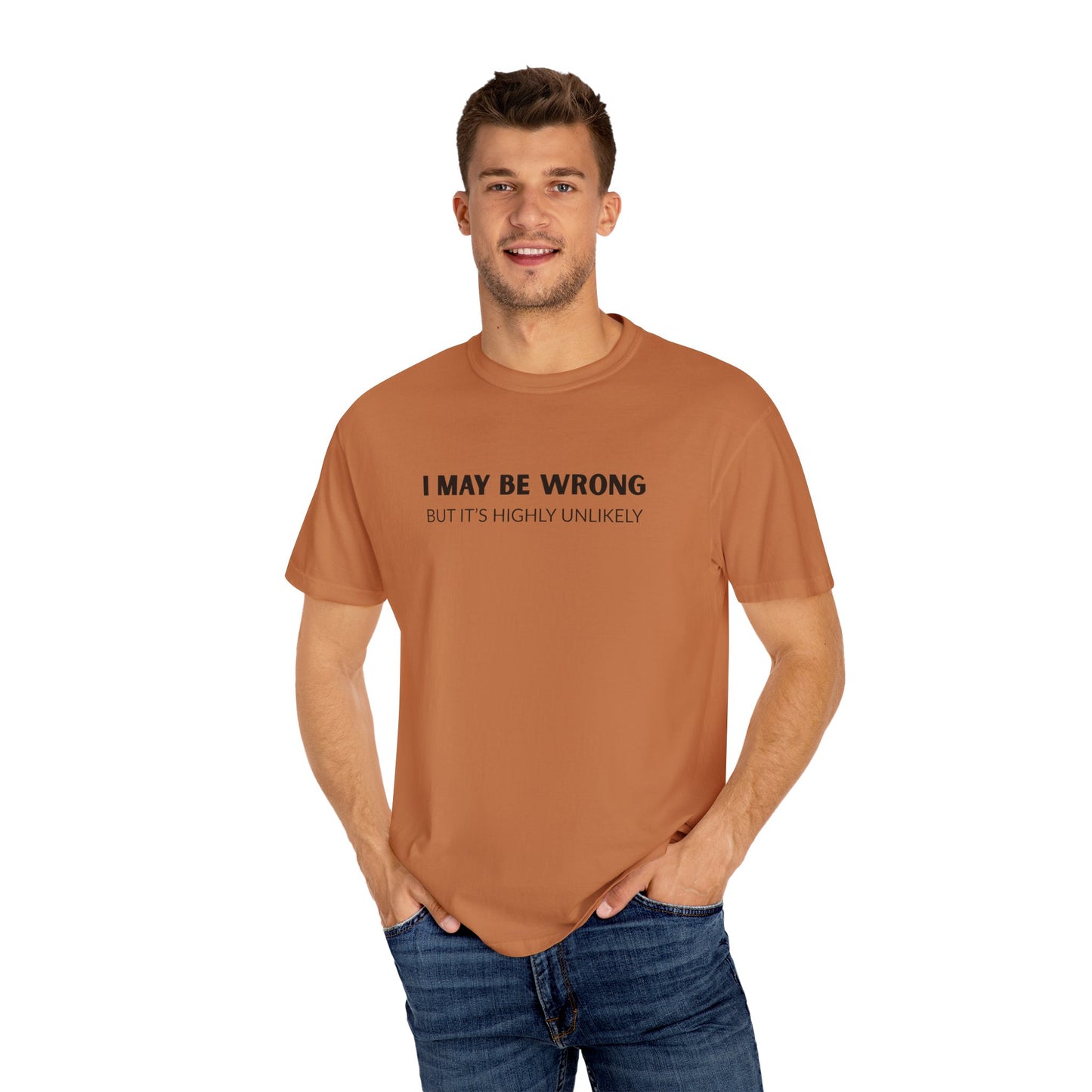 "I May Be Wrong But It's Unlikely" Men's T-Shirt