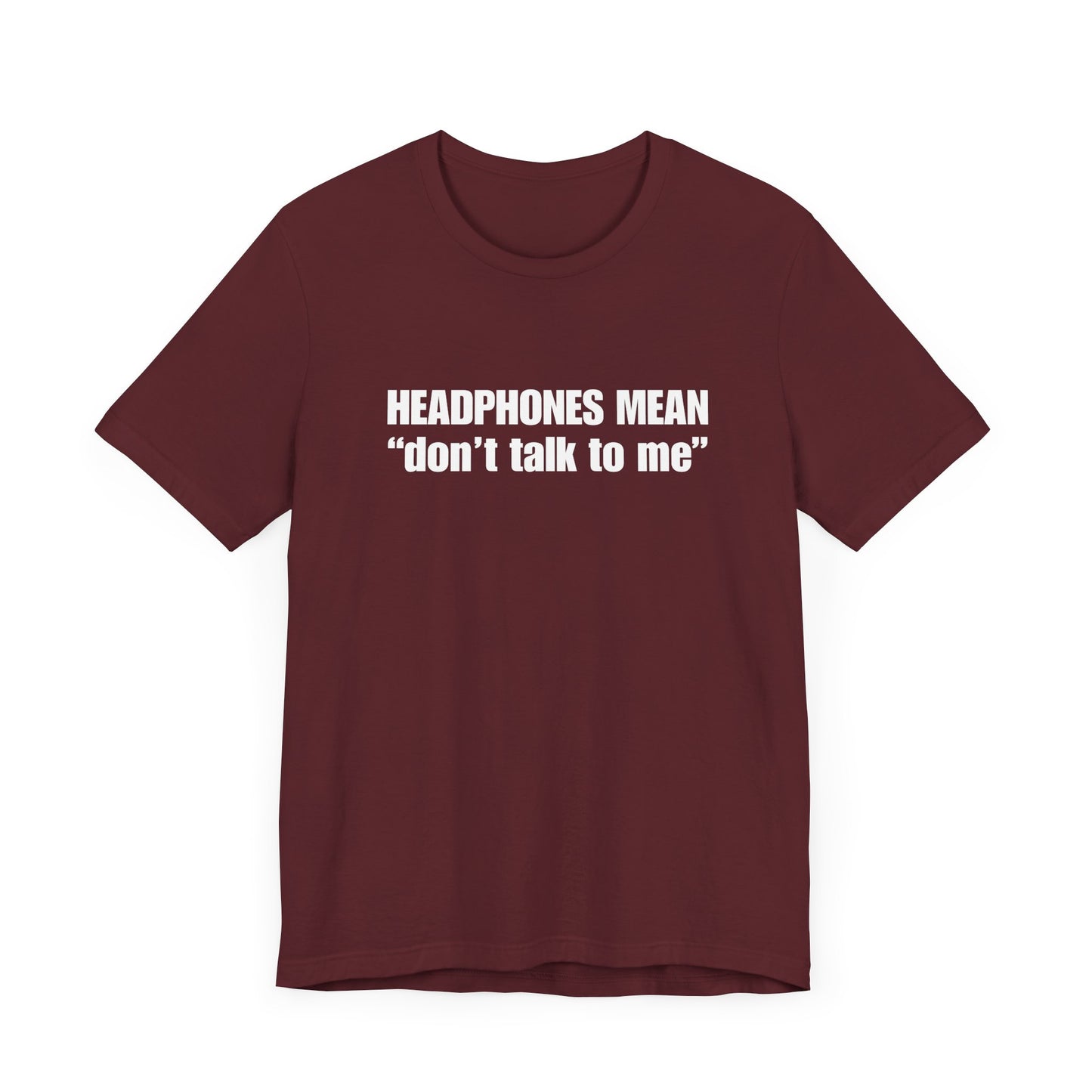 "Headphones Mean Don't Talk To Me" Men's T-Shirt