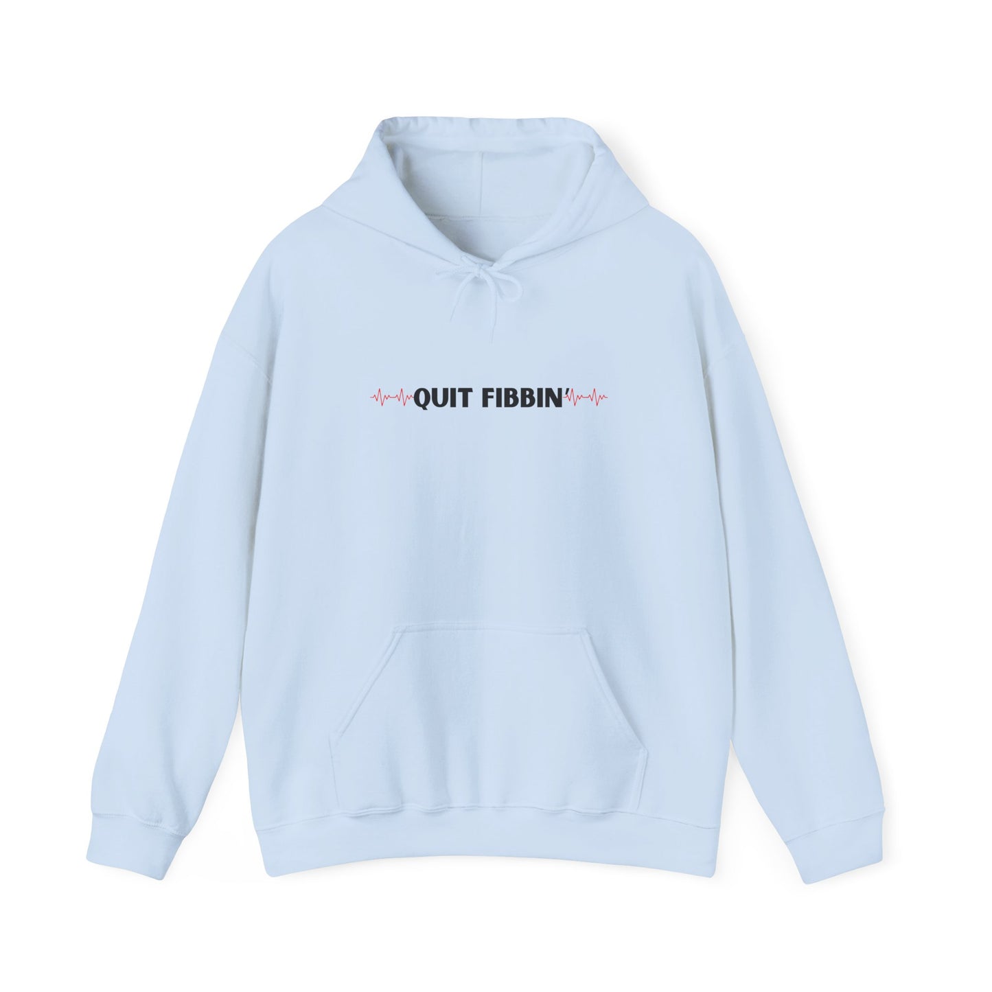 Quit Fibbin' Hoodie