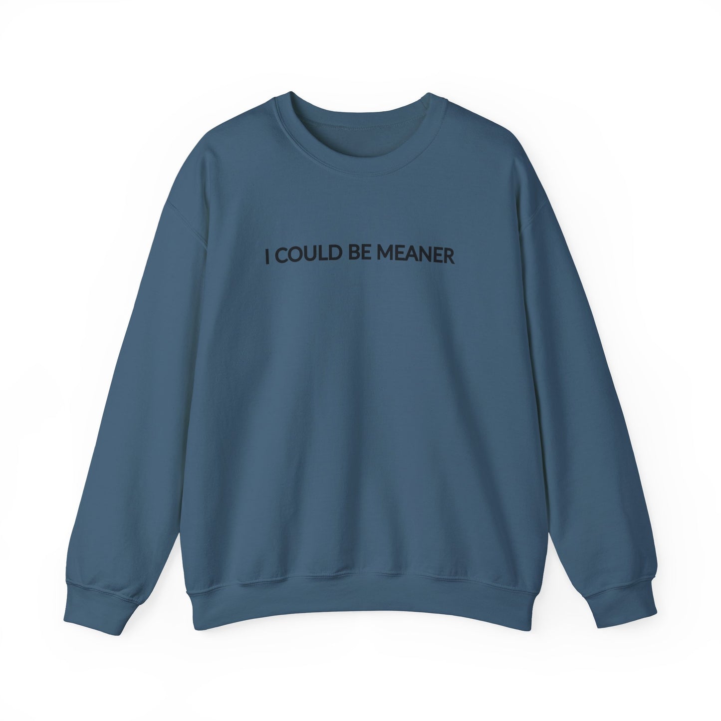 "I Could Be Meaner" Women's Crewneck