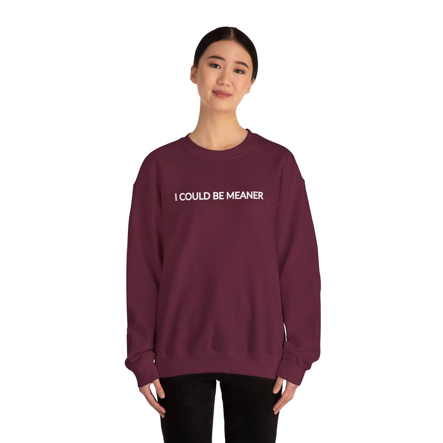 "I Could Be Meaner" Women's Crewneck