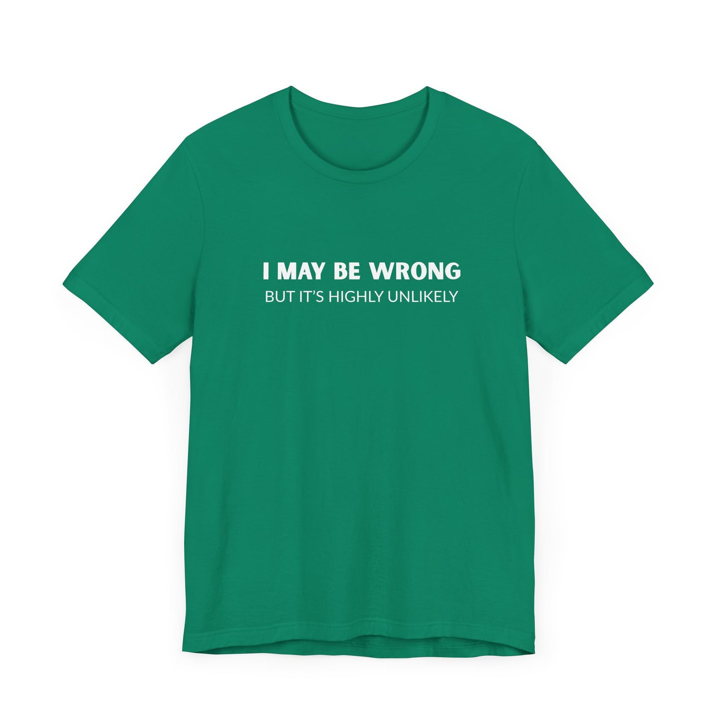 "I May Be Wrong But It's Highly Unlikely" Men's T-Shirt