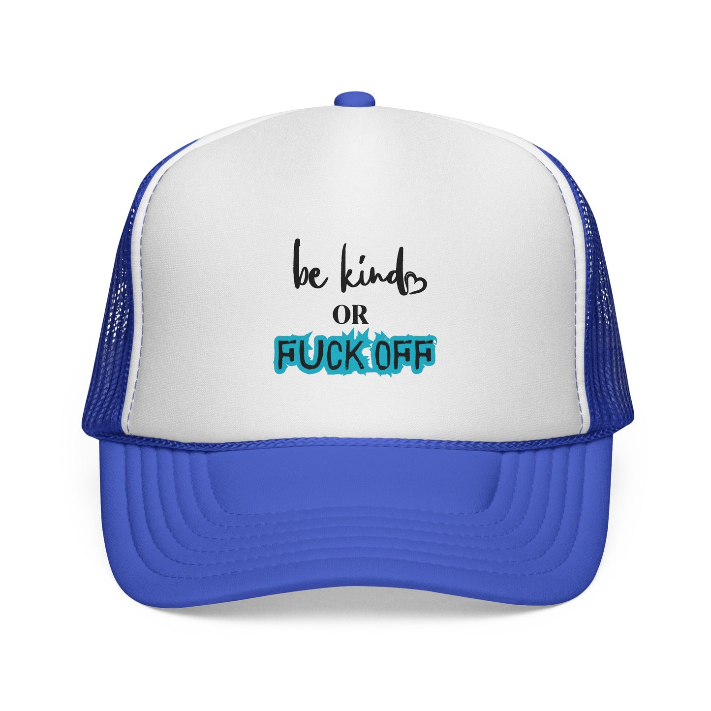 Be Kind or Fuck Off Trucker Cap