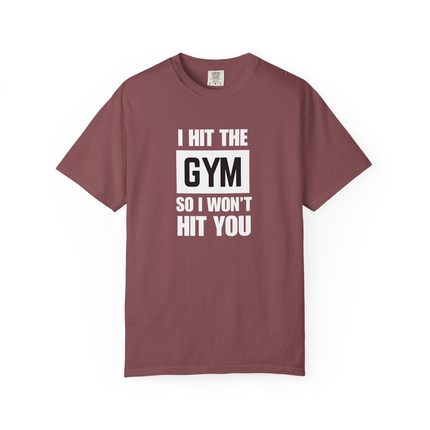 "I Hit the Gym So I Won't Hit You" Men's T-Shirt