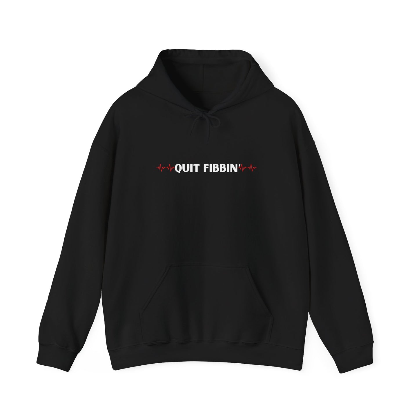 Quit Fibbin' Hoodie