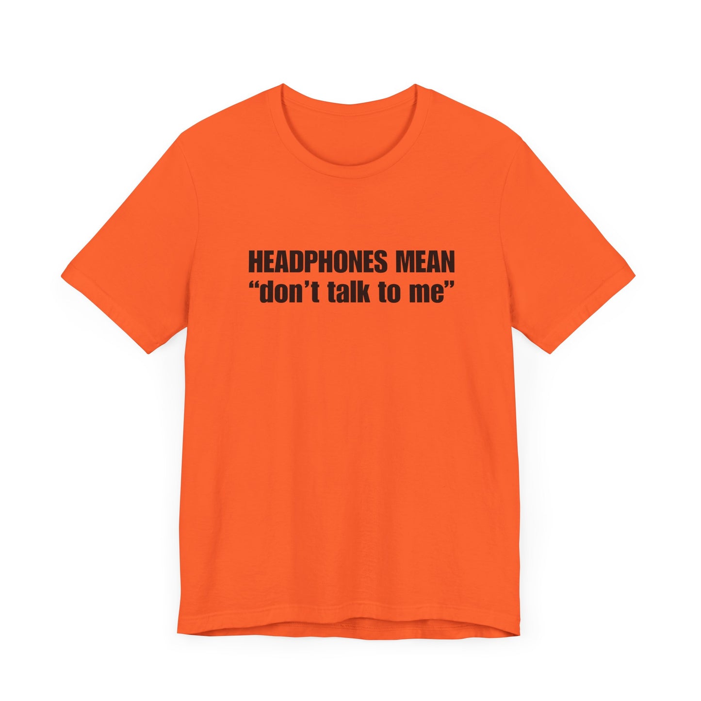 "Headphones Mean Don't Talk To Me" Men's T-Shirt