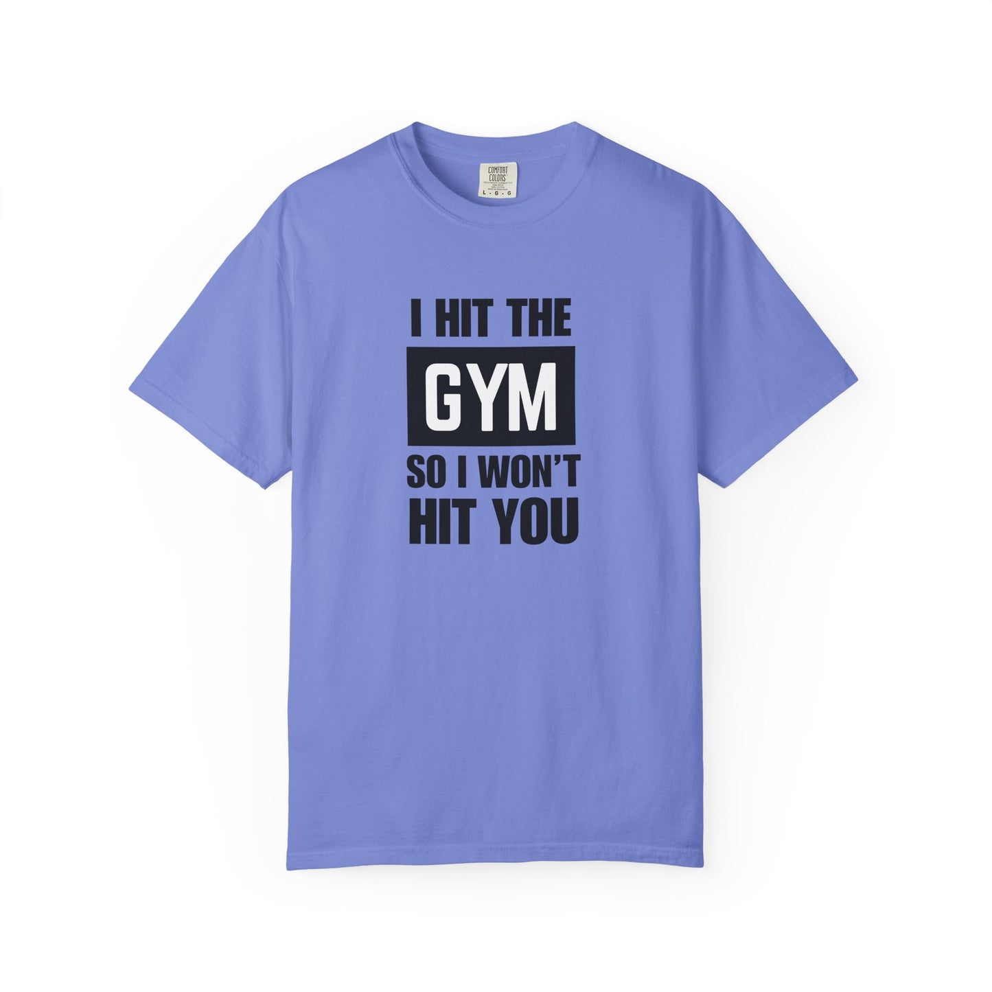 "I Hit the Gym So I Won't Hit You" Men's T-Shirt