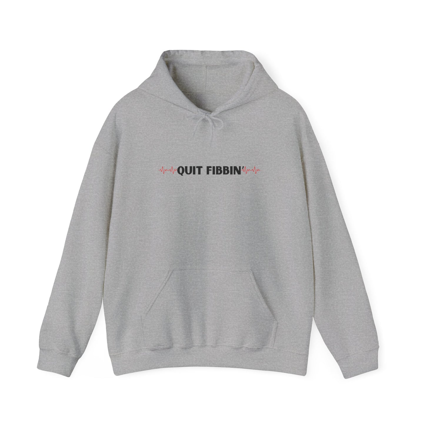 Quit Fibbin' Hoodie
