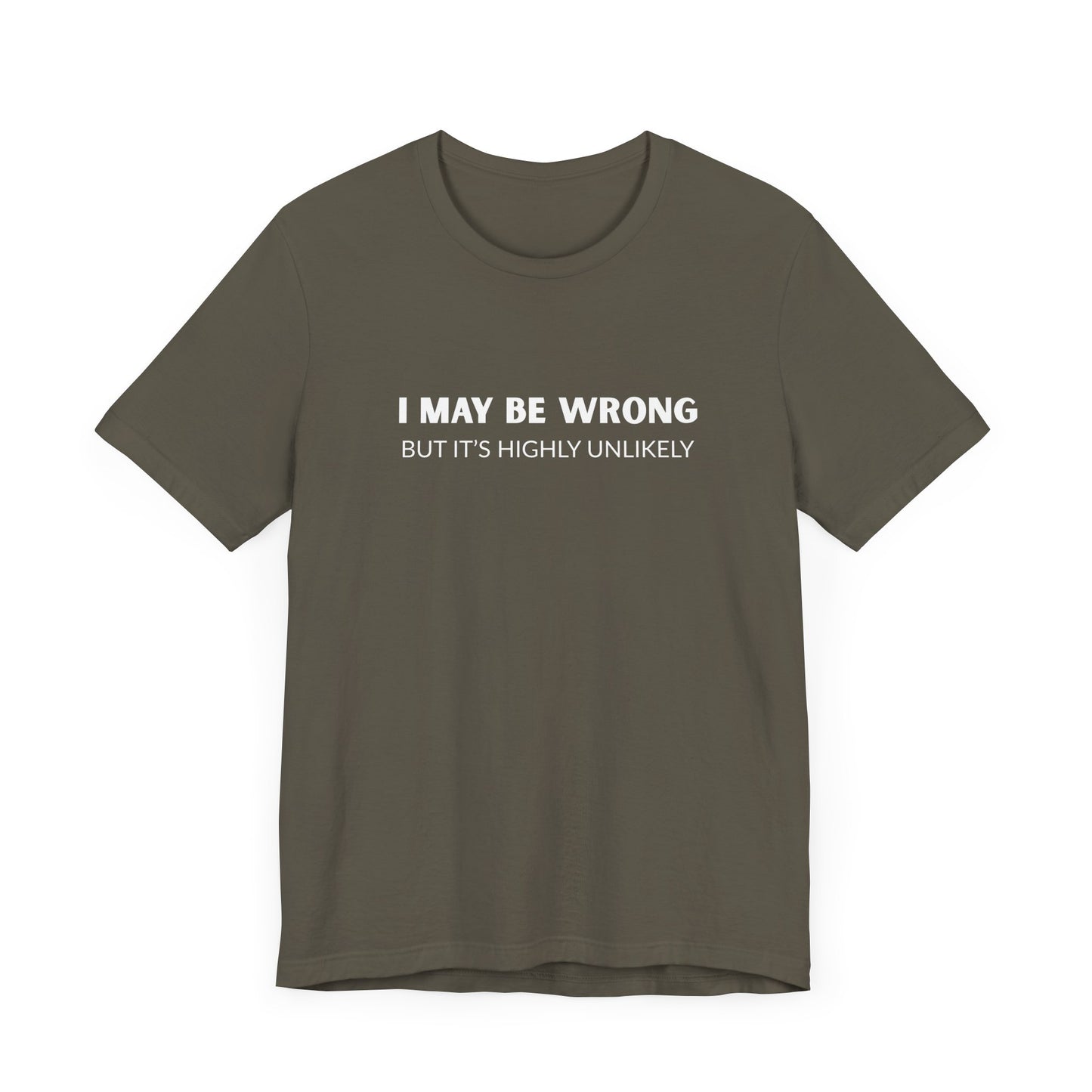 "I May Be Wrong But It's Highly Unlikely" Men's T-Shirt