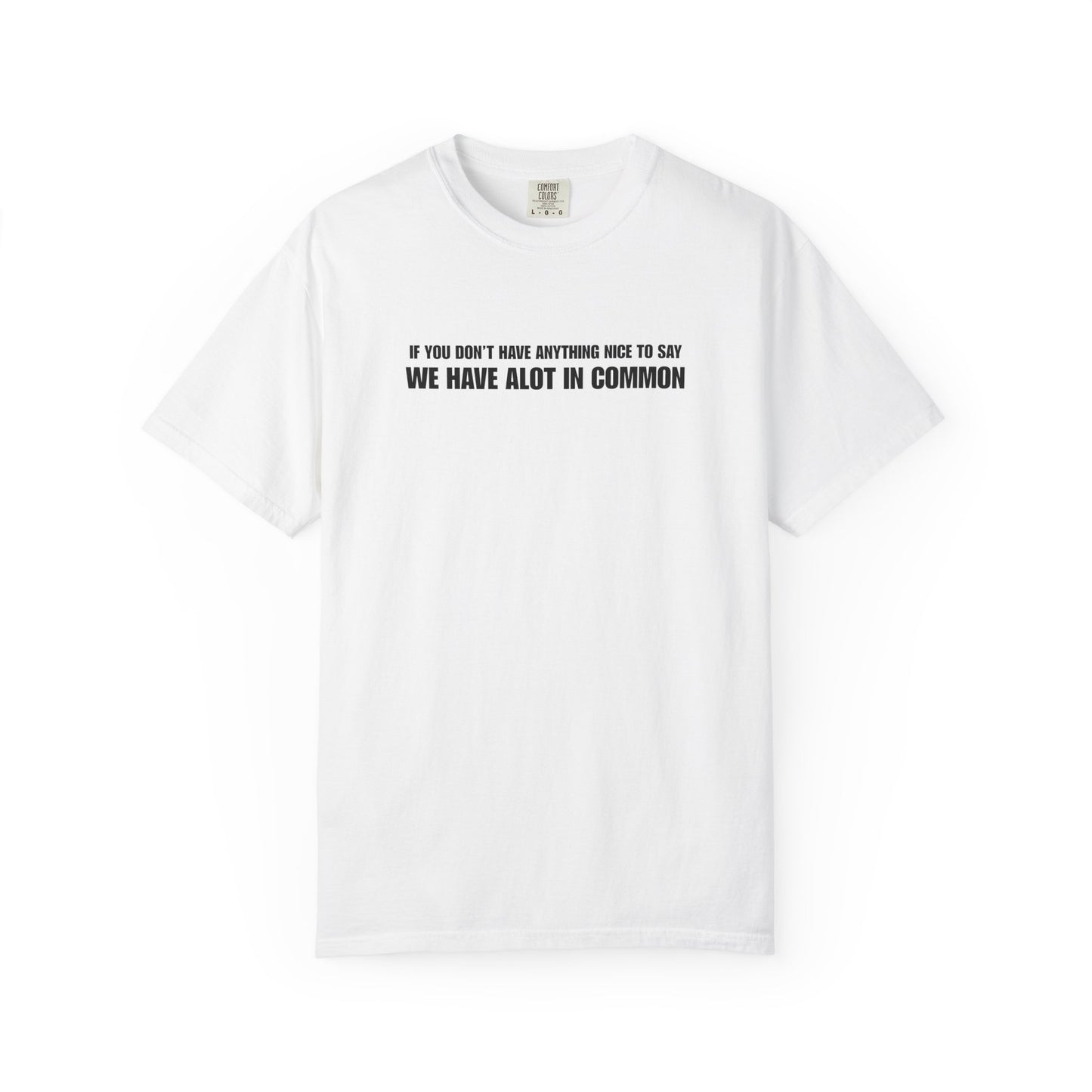 "If You Don't Have Anything Nice to Say" Men's T-Shirt