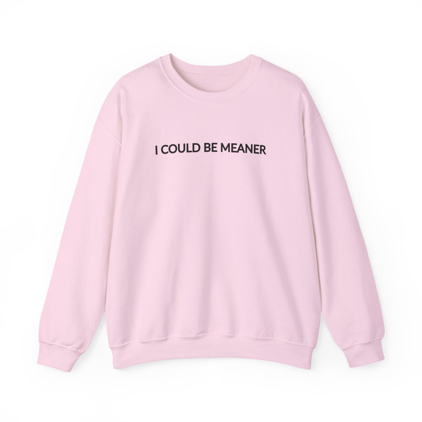 "I Could Be Meaner" Women's Crewneck