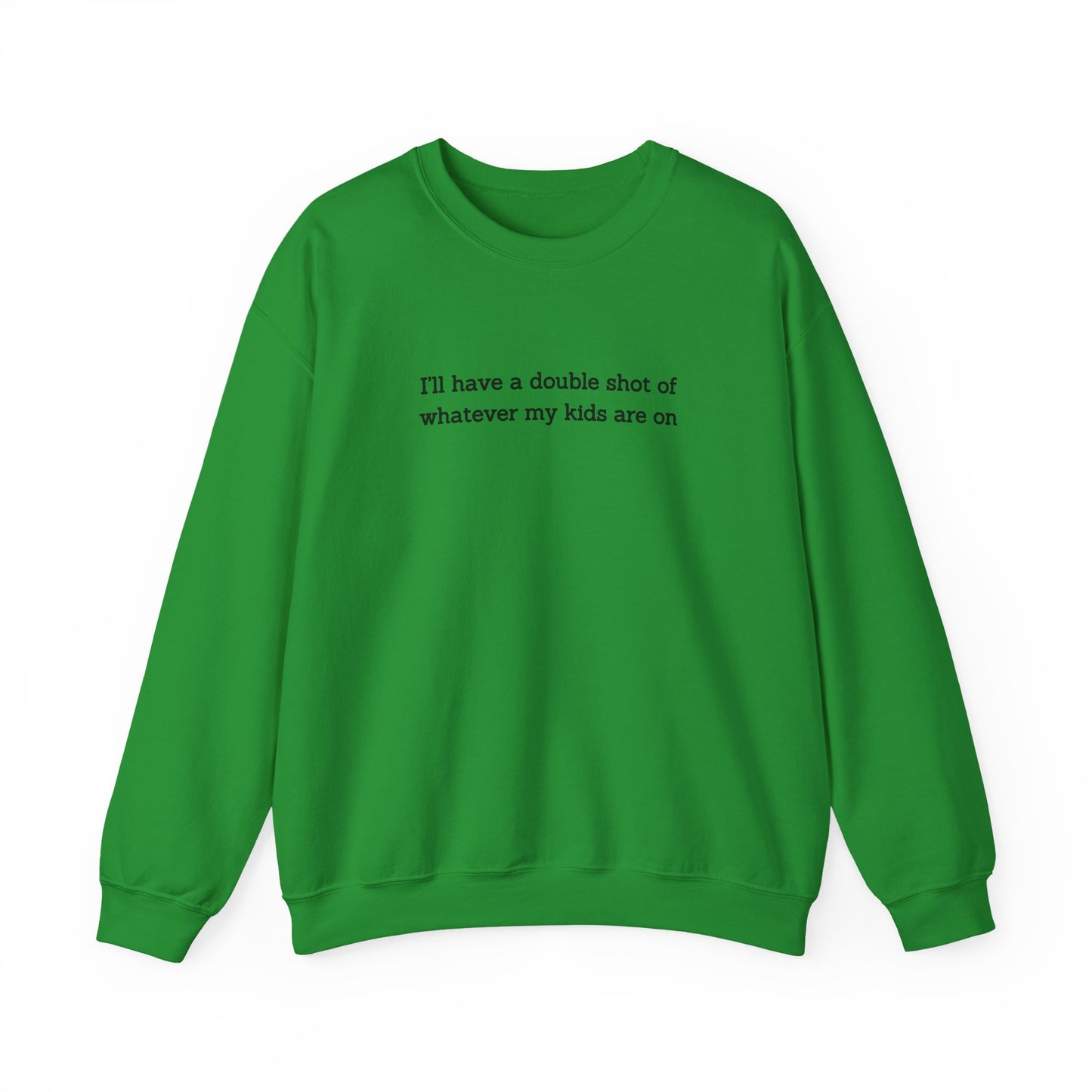 "I'll Have a Double Shot of Whatever My Kids Are On" Women's Crewneck