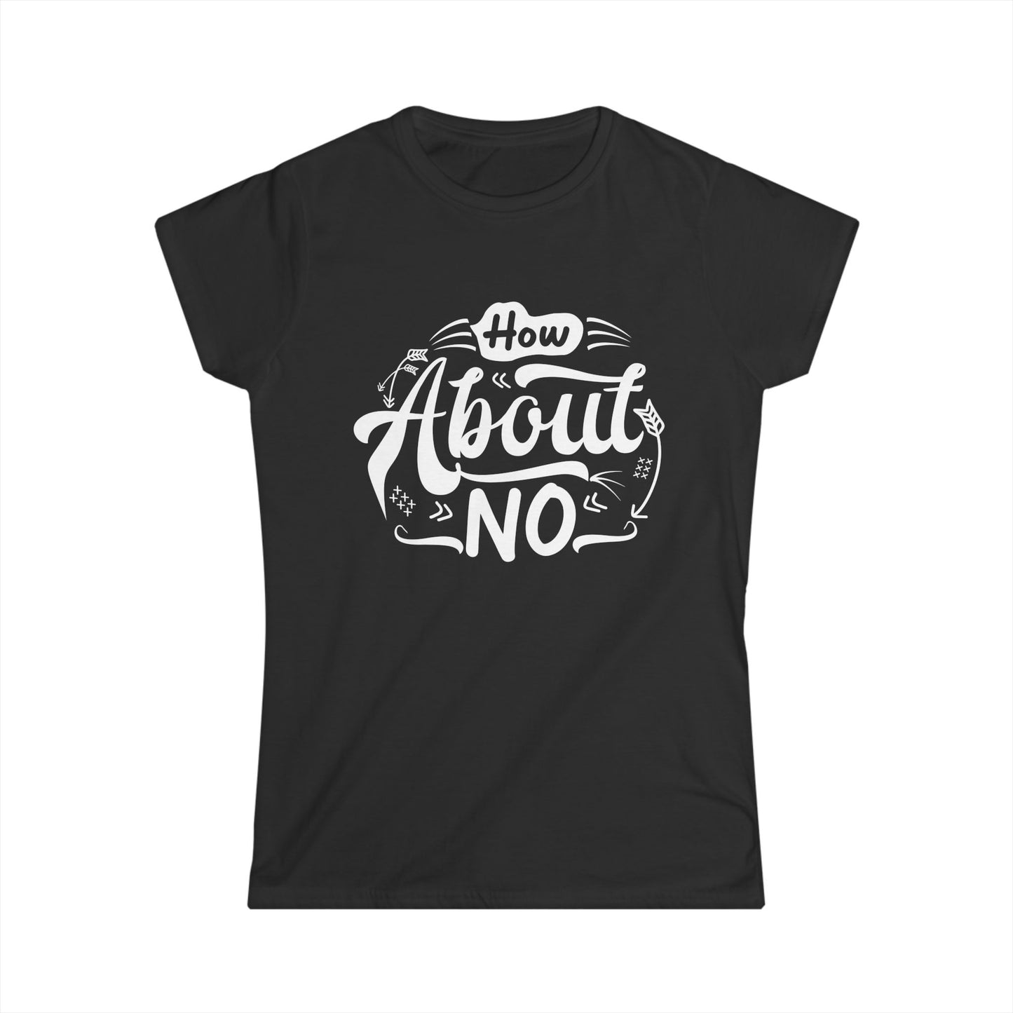 How About No Women's Semi Fitted T-Shirt
