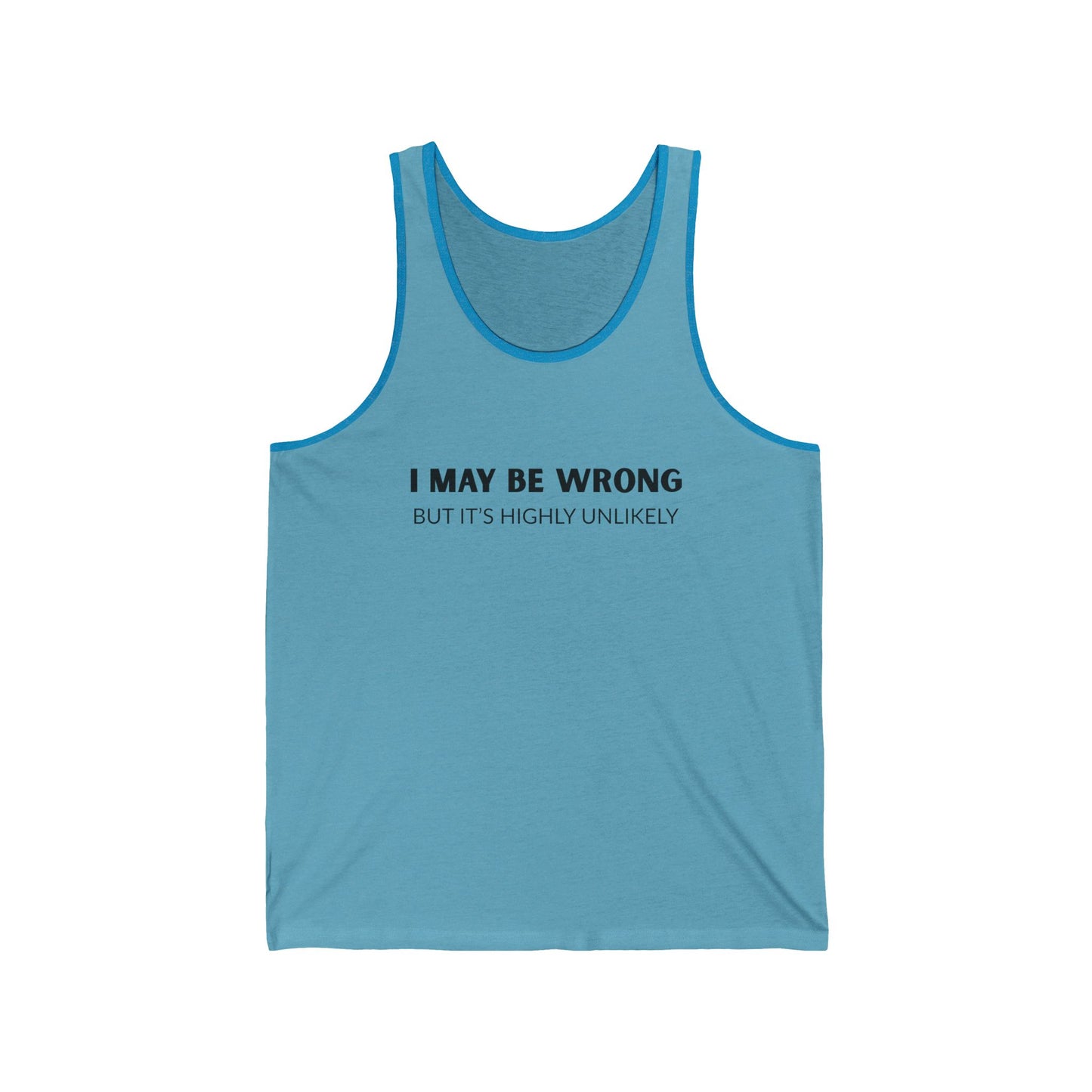 "I May Be Wrong But It's Highly Unlikely" Men's Tank