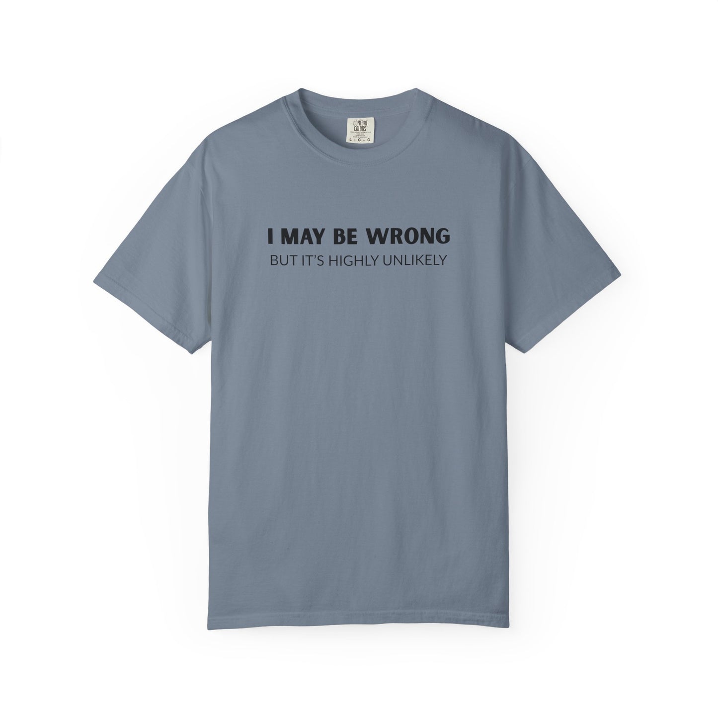 "I May Be Wrong But It's Unlikely" Men's T-Shirt