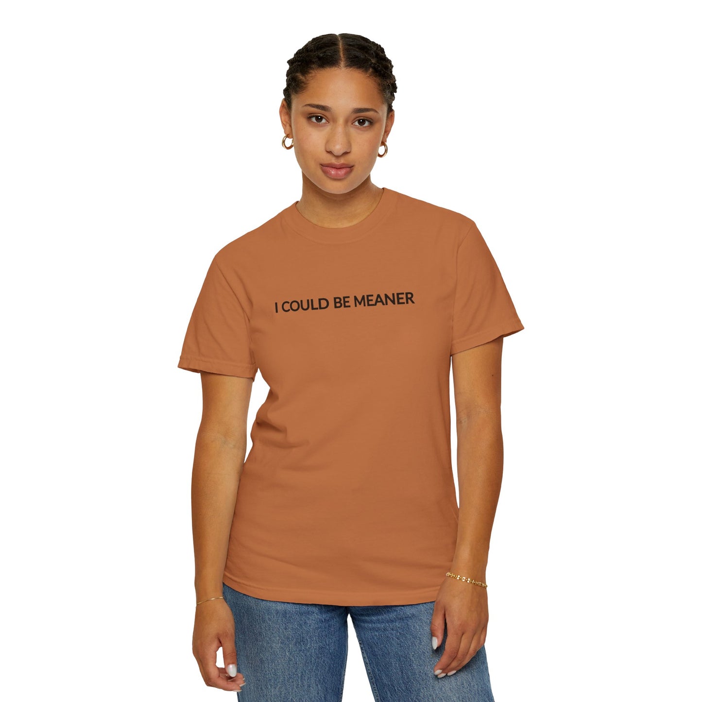 "I Could Be Meaner" Women's T-Shirt