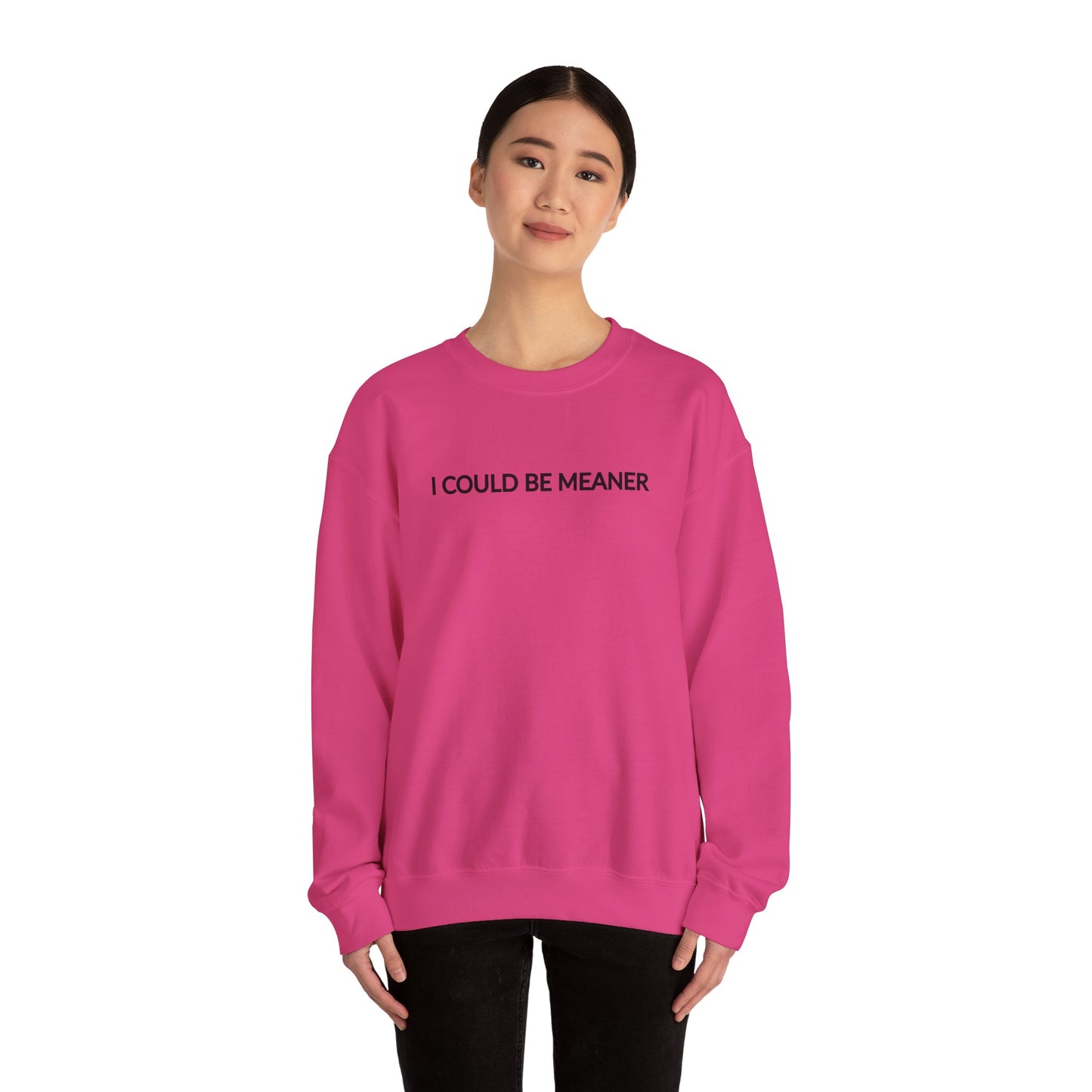 "I Could Be Meaner" Women's Crewneck