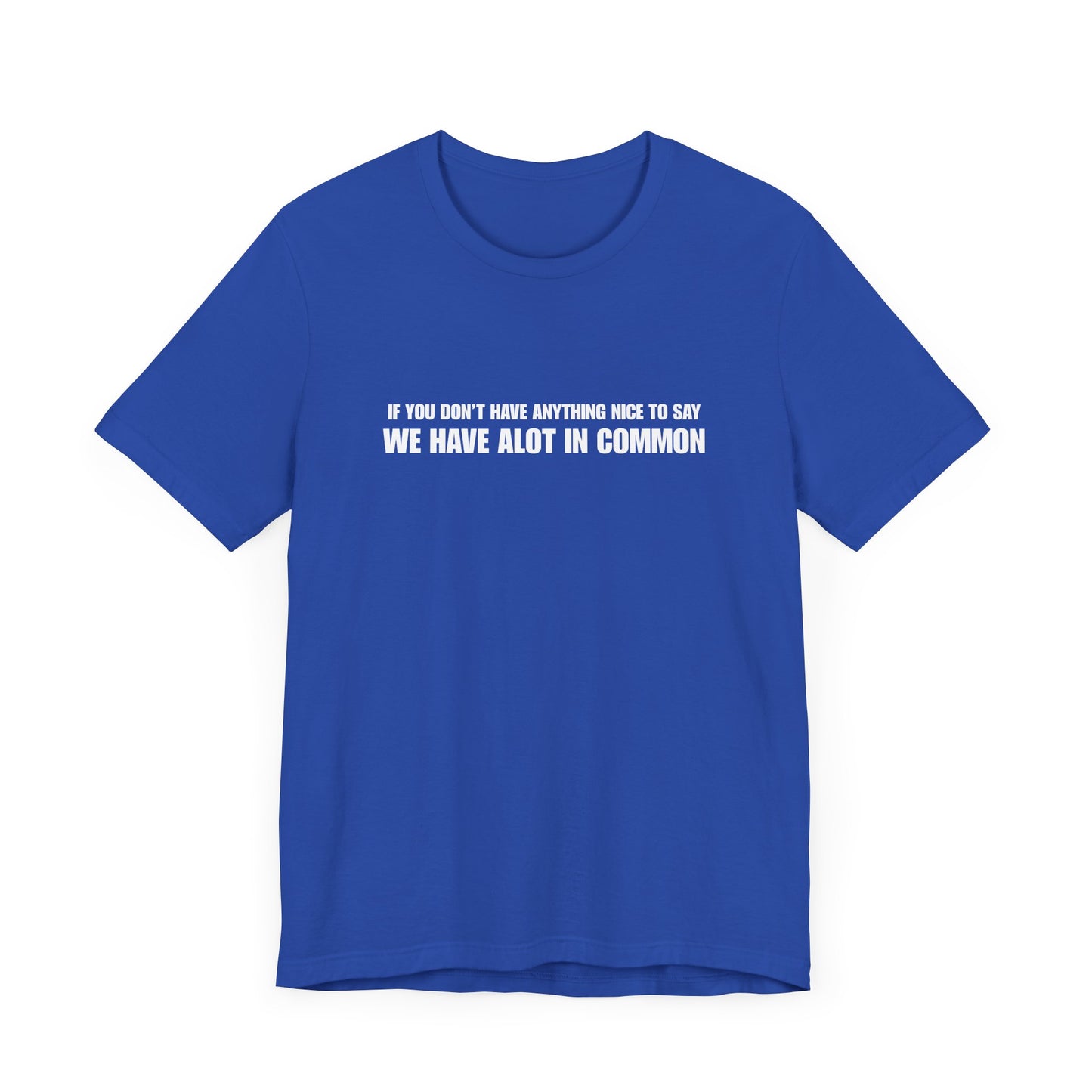 "If You Don't Have Anything Nice to Say" Men's T-Shirt