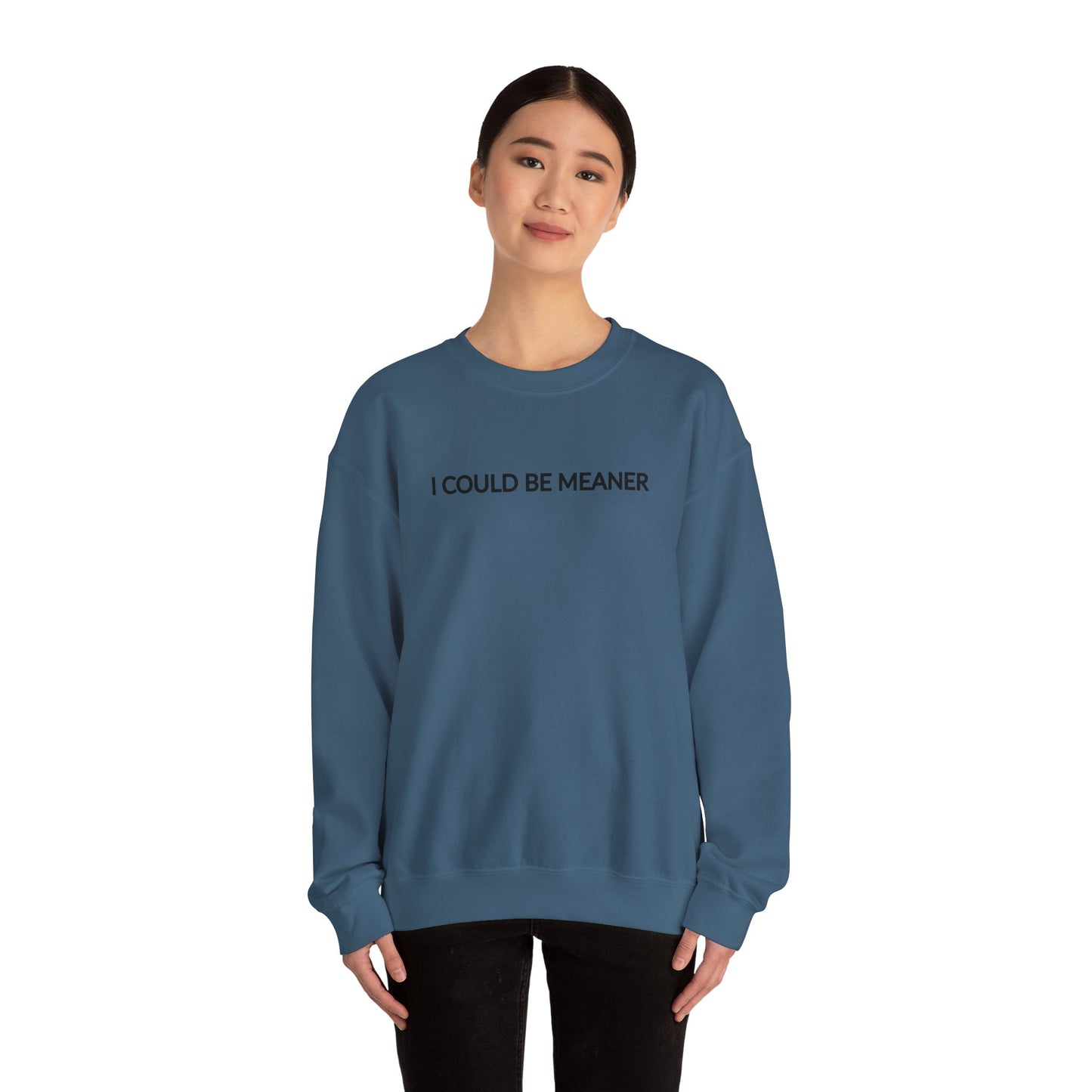 "I Could Be Meaner" Women's Crewneck