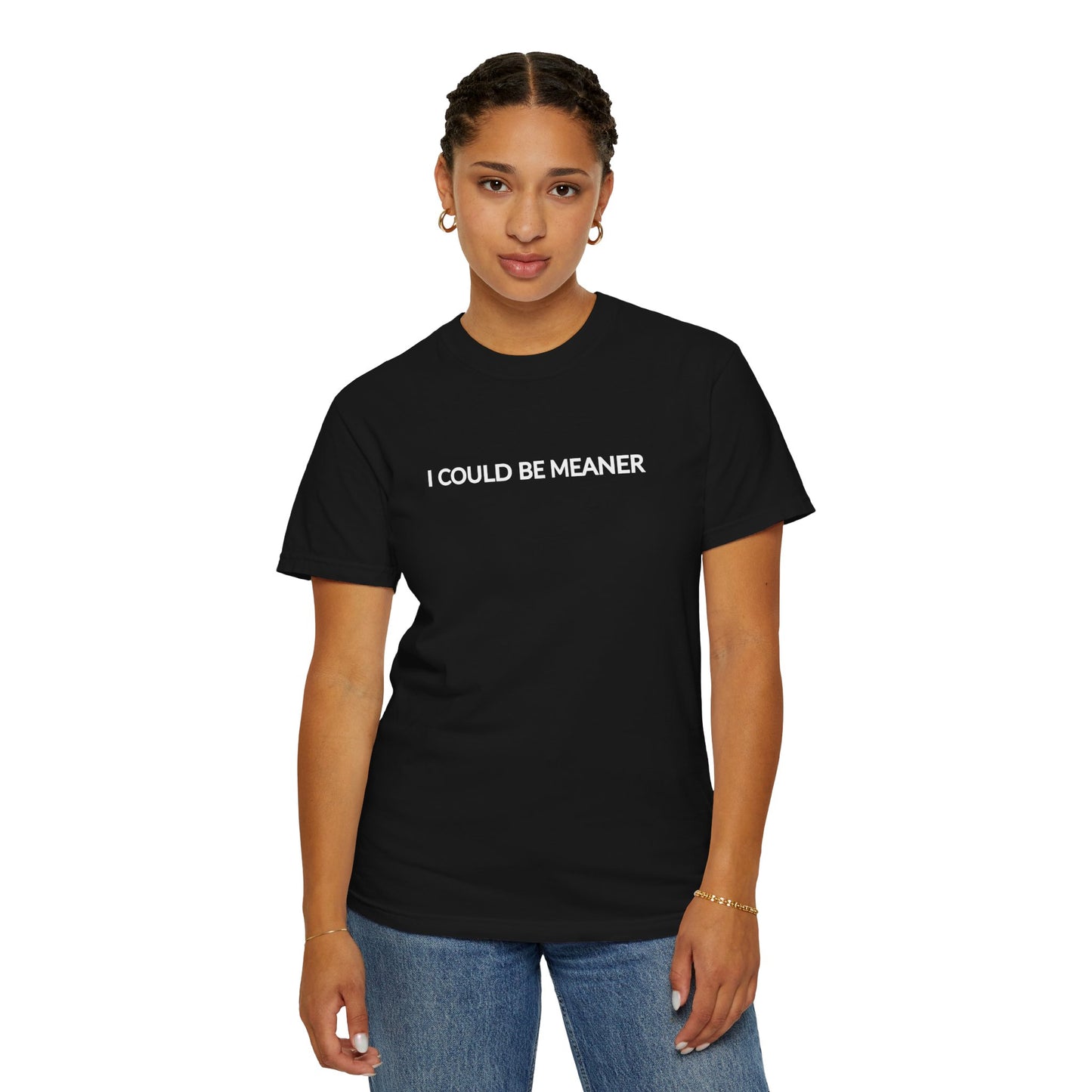 "I Could Be Meaner" Women's T-Shirt