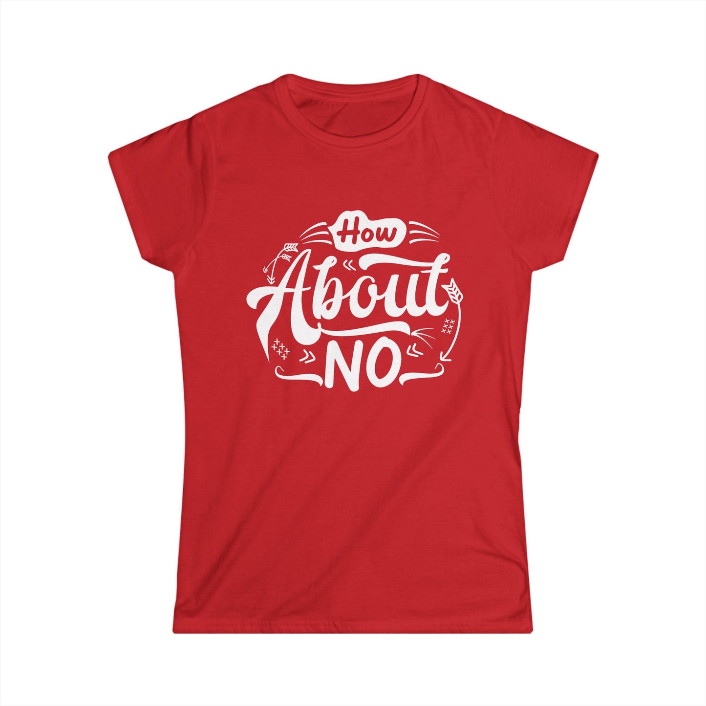 How About No Women's Semi Fitted T-Shirt