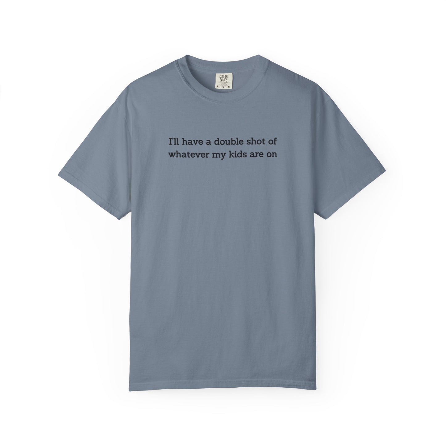 "I'll Have a Double Shot of Whatever My Kids Are On" Women's T-Shirt