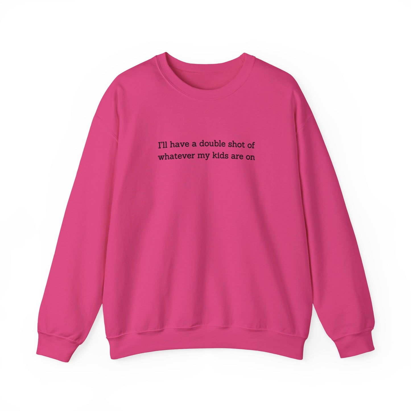 "I'll Have a Double Shot of Whatever My Kids Are On" Women's Crewneck