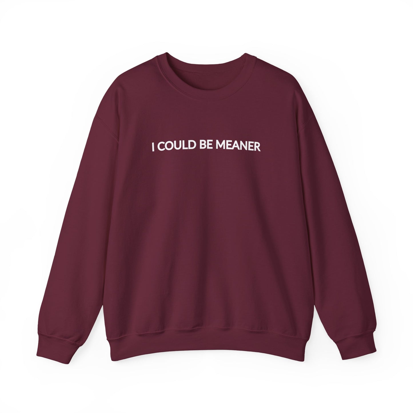"I Could Be Meaner" Women's Crewneck