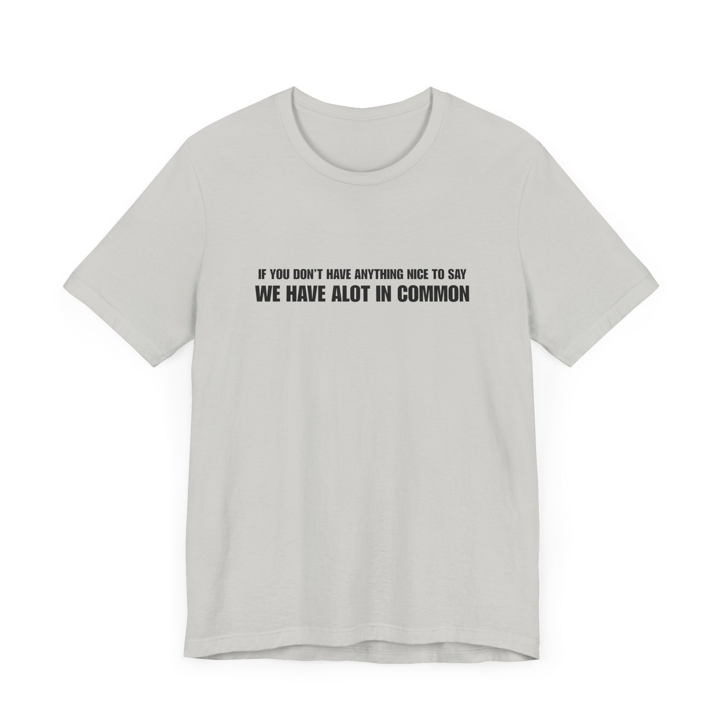 "If You Don't Have Anything Nice to Say" Men's T-Shirt